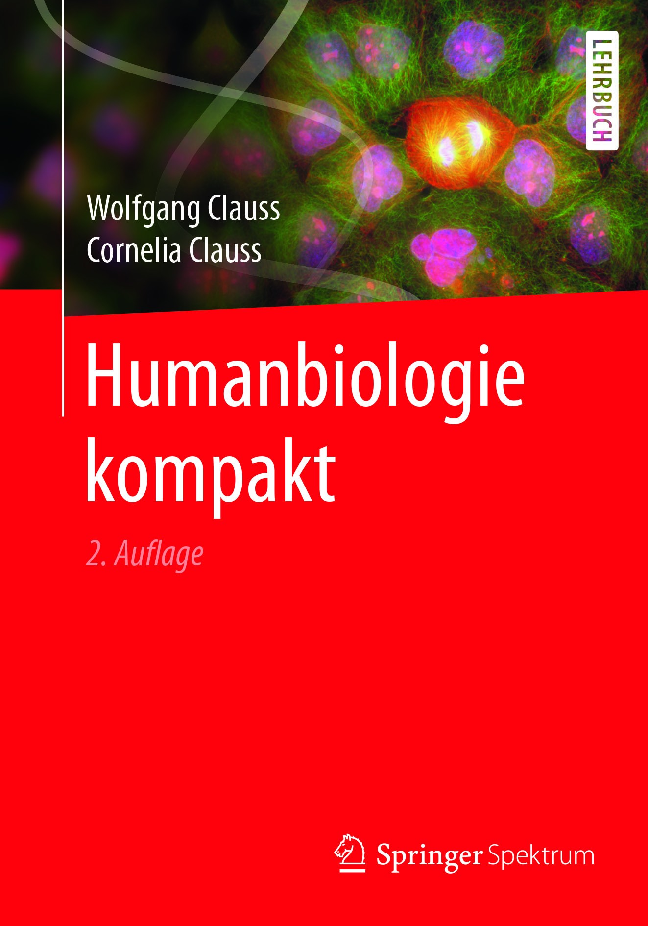 Titlebook: Humanbiologie kompakt; Wolfgang Clauss,Cornelia Clauss Textbook 2018Latest edition Springer-Verlag GmbH Deutschland 2018 Biomedizin.Haut.H Titlebook: Humanbiologie kompakt; Wolfgang Clauss,Cornelia Clauss Textbook 2018Latest edition Springer-Verlag GmbH Deutschland 2018 Biomedizin.Haut.H