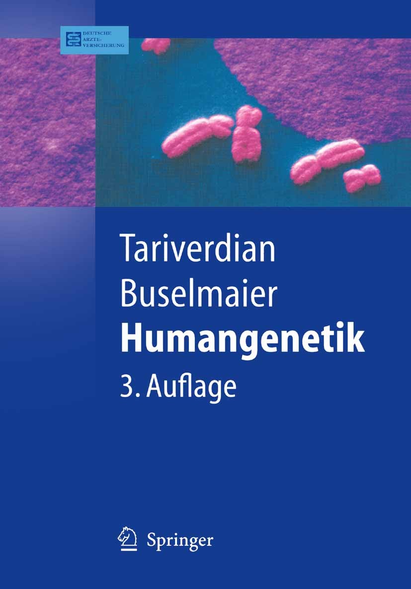 Titlebook: Humangenetik; Gholamali Tariverdian,Werner Buselmaier Textbook 20043rd edition Springer-Verlag Berlin Heidelberg 2004 Chromosom.Frauenheil Titlebook: Humangenetik; Gholamali Tariverdian,Werner Buselmaier Textbook 20043rd edition Springer-Verlag Berlin Heidelberg 2004 Chromosom.Frauenheil