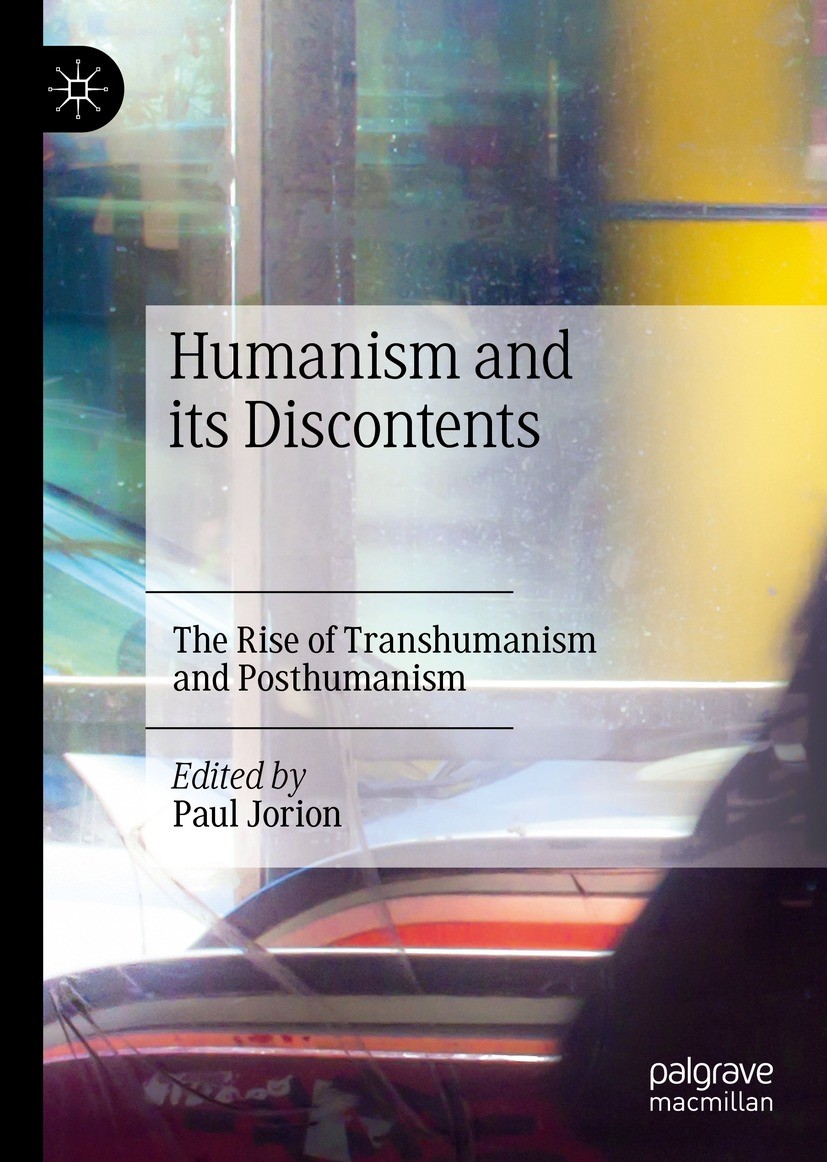 Titlebook: Humanism and its Discontents; The Rise of Transhum Paul Jorion Book 2022 The Editor(s) (if applicable) and The Author(s), under exclusive l Titlebook: Humanism and its Discontents; The Rise of Transhum Paul Jorion Book 2022 The Editor(s) (if applicable) and The Author(s), under exclusive l