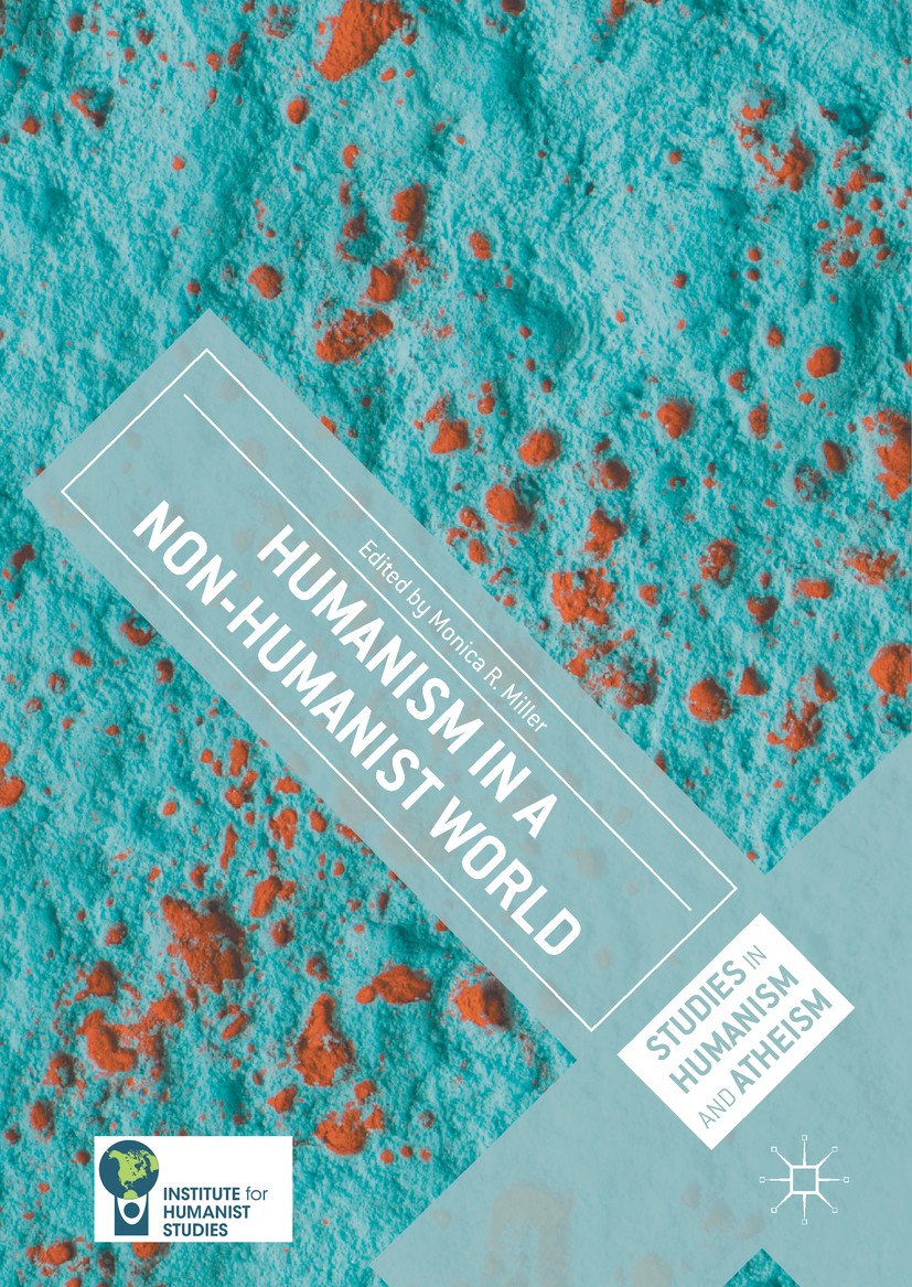 Titlebook: Humanism in a Non-Humanist World; Monica R. Miller Book 2017 The Editor(s) (if applicable) and The Author(s), under exclusive license to S Titlebook: Humanism in a Non-Humanist World; Monica R. Miller Book 2017 The Editor(s) (if applicable) and The Author(s), under exclusive license to S