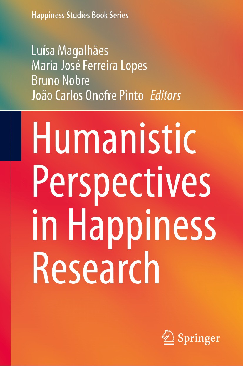 Titlebook: Humanistic Perspectives in Happiness Research; Luísa Magalhães,Maria José Ferreira Lopes,João Car Book 2024 The Editor(s) (if applicable) Titlebook: Humanistic Perspectives in Happiness Research; Luísa Magalhães,Maria José Ferreira Lopes,João Car Book 2024 The Editor(s) (if applicable)