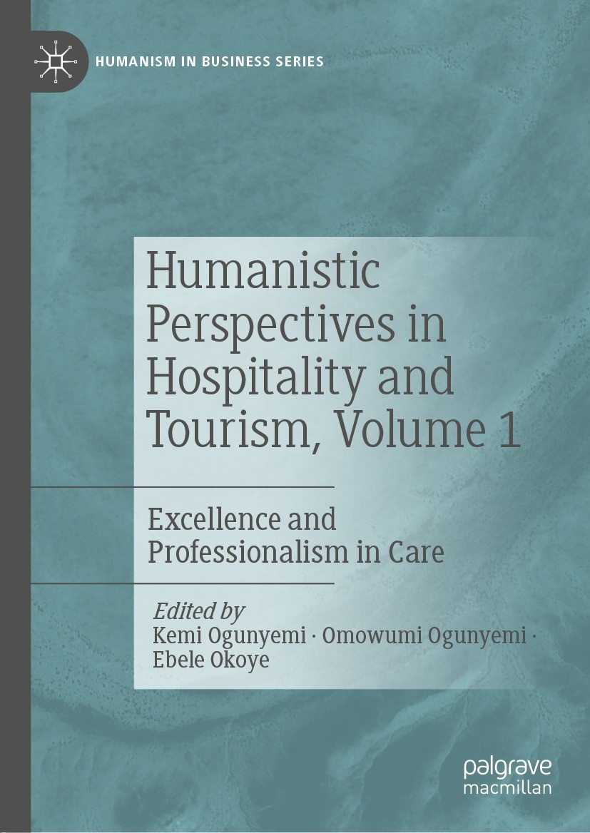 Titlebook: Humanistic Perspectives in Hospitality and Tourism,Volume 1; Excellence and Profe Kemi Ogunyemi,Omowumi Ogunyemi,Ebele Okoye Book 2022 The Titlebook: Humanistic Perspectives in Hospitality and Tourism,Volume 1; Excellence and Profe Kemi Ogunyemi,Omowumi Ogunyemi,Ebele Okoye Book 2022 The