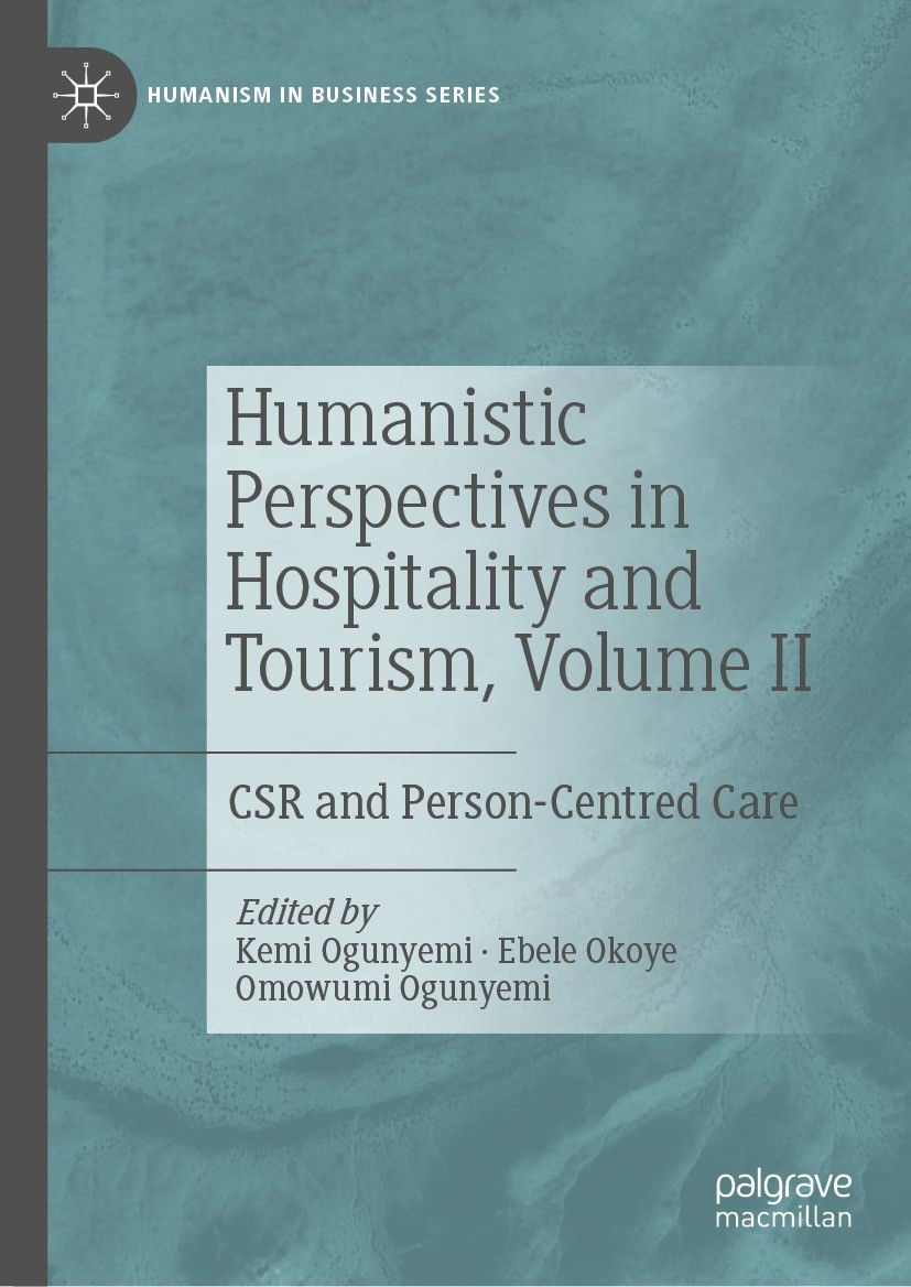 Titlebook: Humanistic Perspectives in Hospitality and Tourism, Volume II; CSR and Person-Centr Kemi Ogunyemi,Ebele Okoye,Omowumi Ogunyemi Book 2022 Th Titlebook: Humanistic Perspectives in Hospitality and Tourism, Volume II; CSR and Person-Centr Kemi Ogunyemi,Ebele Okoye,Omowumi Ogunyemi Book 2022 Th