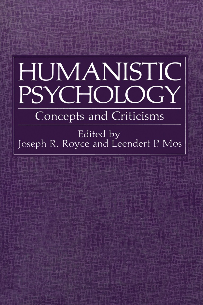 Titlebook: Humanistic Psychology; Concepts and Critici Joseph R. Royce,Leendert P. Mos Book 1981 Springer Science+Business Media New York 1981 Humanis Titlebook: Humanistic Psychology; Concepts and Critici Joseph R. Royce,Leendert P. Mos Book 1981 Springer Science+Business Media New York 1981 Humanis