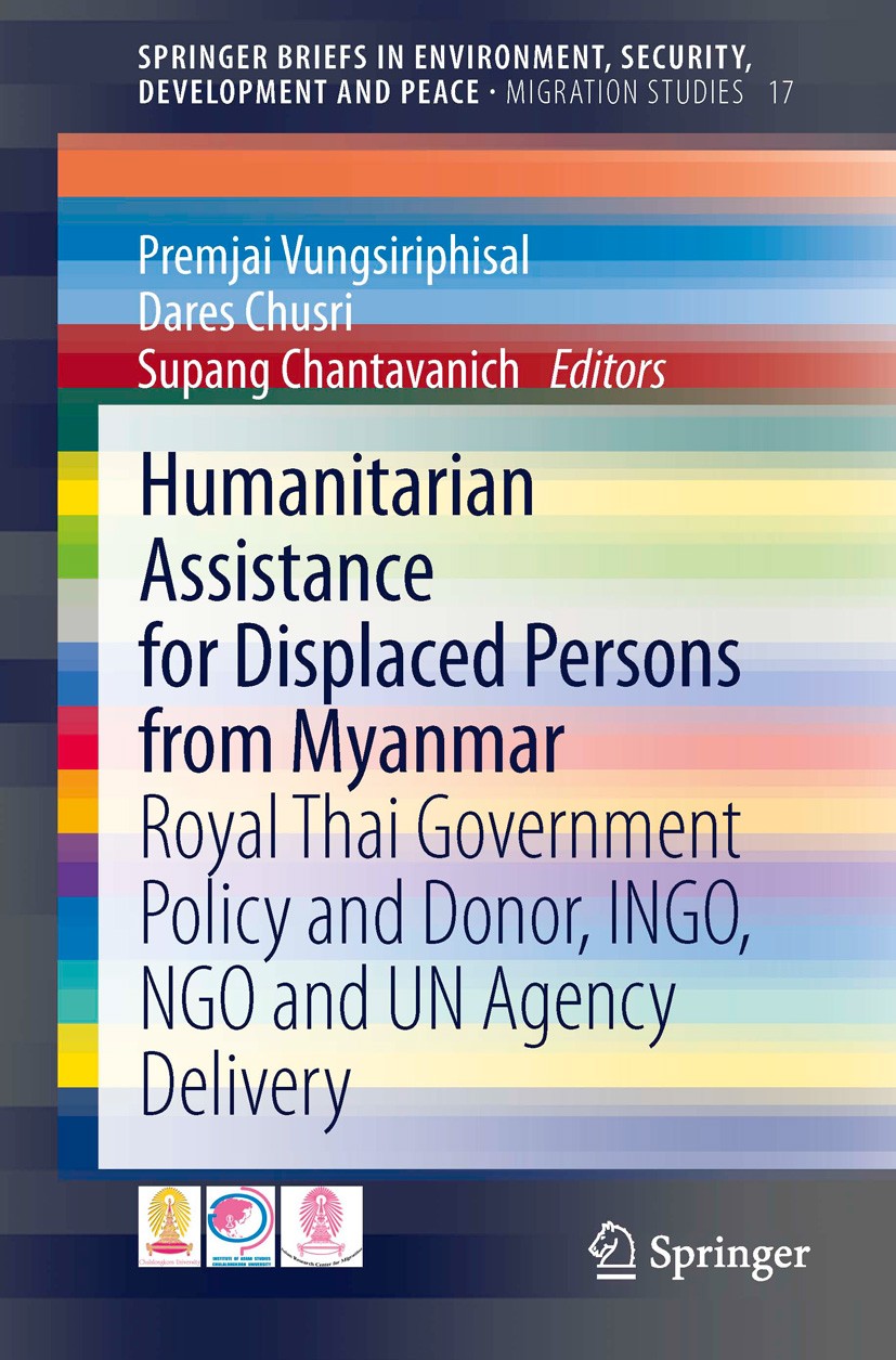 Titlebook: Humanitarian Assistance for Displaced Persons from Myanmar; Royal Thai Governmen Premjai Vungsiriphisal,Dares Chusri,Supang Chantav Book 20 Titlebook: Humanitarian Assistance for Displaced Persons from Myanmar; Royal Thai Governmen Premjai Vungsiriphisal,Dares Chusri,Supang Chantav Book 20