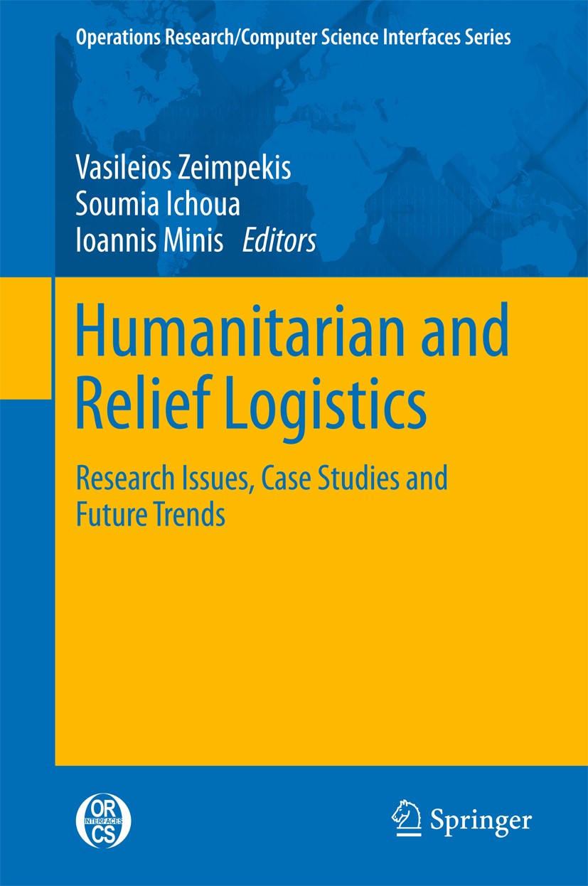 Titlebook: Humanitarian and Relief Logistics; Research Issues, Cas Vasileios Zeimpekis,Soumia Ichoua,Ioannis Minis Book 2013 Springer Science+Business Titlebook: Humanitarian and Relief Logistics; Research Issues, Cas Vasileios Zeimpekis,Soumia Ichoua,Ioannis Minis Book 2013 Springer Science+Business