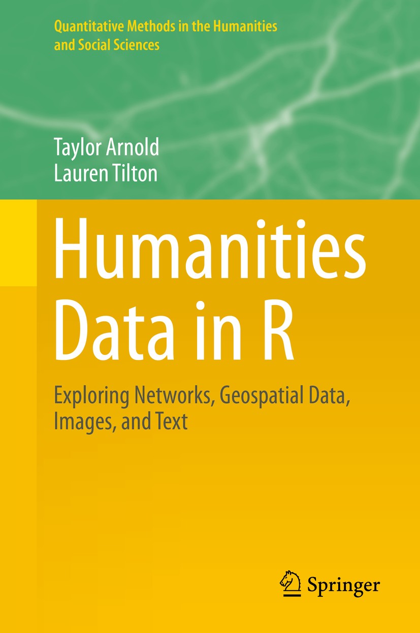 Titlebook: Humanities Data in R; Exploring Networks, Taylor Arnold,Lauren Tilton Textbook 20151st edition Springer International Publishing Switzerla Titlebook: Humanities Data in R; Exploring Networks, Taylor Arnold,Lauren Tilton Textbook 20151st edition Springer International Publishing Switzerla