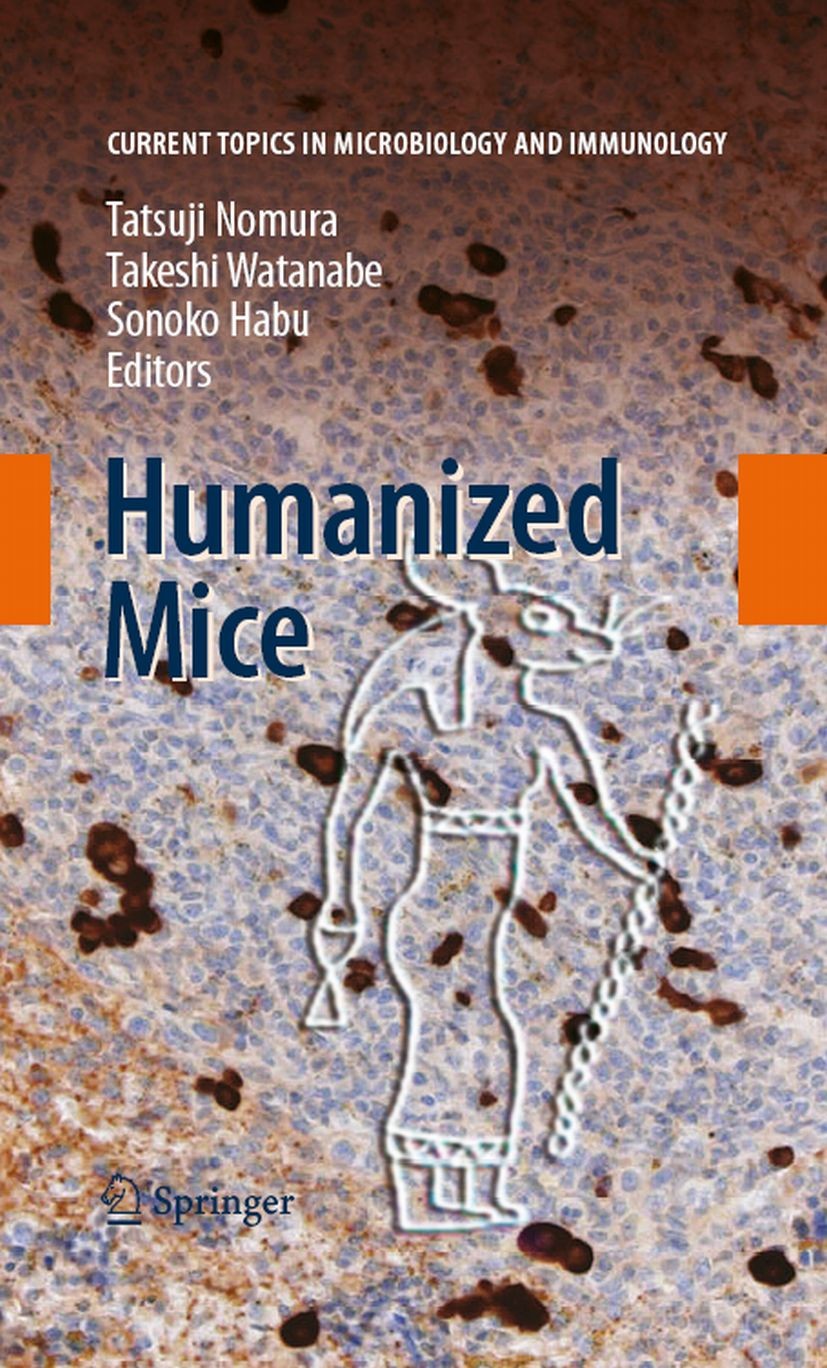 Titlebook: Humanized Mice; Tatsuji Nomura,Takeshi Watanabe,Sonoko Habu Book 2008 The Editor(s) (if applicable) and The Author(s), under exclusive lic Titlebook: Humanized Mice; Tatsuji Nomura,Takeshi Watanabe,Sonoko Habu Book 2008 The Editor(s) (if applicable) and The Author(s), under exclusive lic