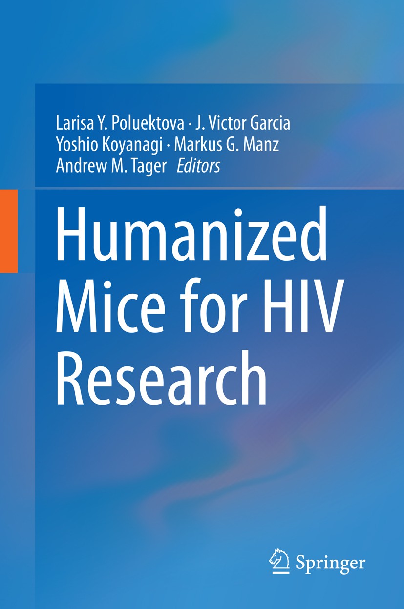 Titlebook: Humanized Mice for HIV Research; Larisa Y. Poluektova,J. Victor Garcia,Andrew M. Ta Book 2014 Springer Science+Business Media New York 201 Titlebook: Humanized Mice for HIV Research; Larisa Y. Poluektova,J. Victor Garcia,Andrew M. Ta Book 2014 Springer Science+Business Media New York 201