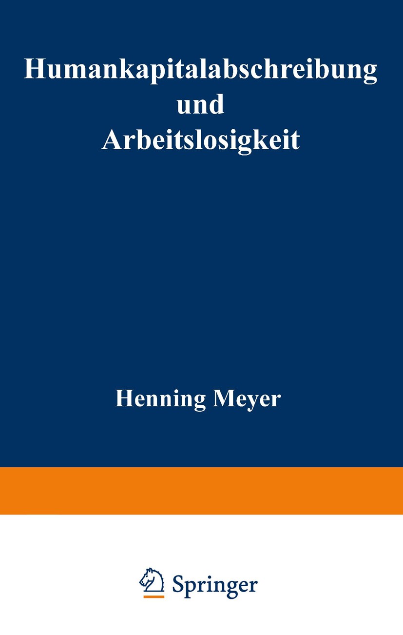 Titlebook: Humankapitalabschreibung und Arbeitslosigkeit; Henning Meyer Textbook 1999 Springer Fachmedien Wiesbaden 1999 Arbeitslose.Arbeitslosigkeit Titlebook: Humankapitalabschreibung und Arbeitslosigkeit; Henning Meyer Textbook 1999 Springer Fachmedien Wiesbaden 1999 Arbeitslose.Arbeitslosigkeit