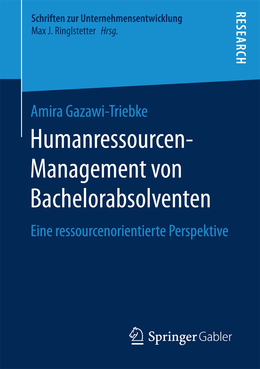 Titlebook: Humanressourcen-Management von Bachelorabsolventen; Eine ressourcenorien Amira Gazawi-Triebke Book 2017 Springer Fachmedien Wiesbaden GmbH Titlebook: Humanressourcen-Management von Bachelorabsolventen; Eine ressourcenorien Amira Gazawi-Triebke Book 2017 Springer Fachmedien Wiesbaden GmbH