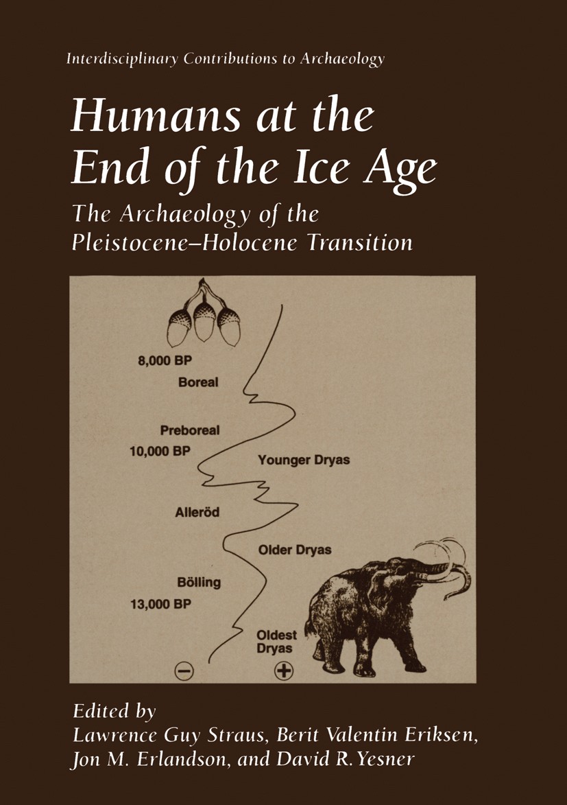 Titlebook: Humans at the End of the Ice Age; The Archaeology of t Lawrencs Guy Straus,Berit Valentin Eriksen,David R Book 1996 Springer Science+Busine Titlebook: Humans at the End of the Ice Age; The Archaeology of t Lawrencs Guy Straus,Berit Valentin Eriksen,David R Book 1996 Springer Science+Busine