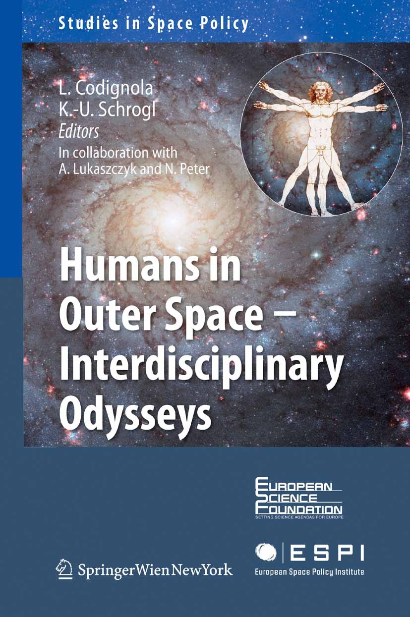 Titlebook: Humans in Outer Space - Interdisciplinary Odysseys; Luca Codignola,Kai-Uwe Schrogl,Nicolas Peter Book 2009 Springer-Verlag Vienna 2009 Pol Titlebook: Humans in Outer Space - Interdisciplinary Odysseys; Luca Codignola,Kai-Uwe Schrogl,Nicolas Peter Book 2009 Springer-Verlag Vienna 2009 Pol