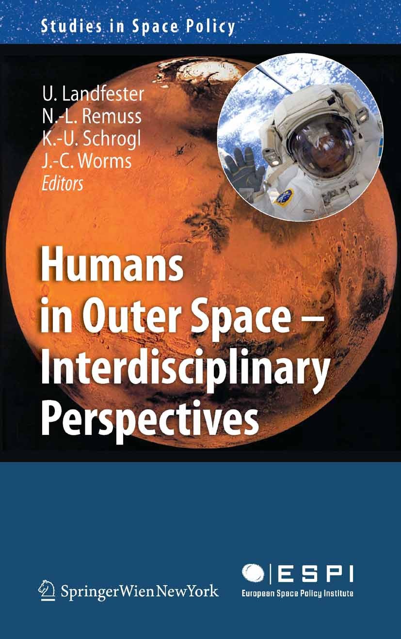 Titlebook: Humans in Outer Space - Interdisciplinary Perspectives; Ulrike Landfester,Nina-Louisa Remuss,Jean-Claude W Book 2011 Springer-Verlag GmbH Titlebook: Humans in Outer Space - Interdisciplinary Perspectives; Ulrike Landfester,Nina-Louisa Remuss,Jean-Claude W Book 2011 Springer-Verlag GmbH