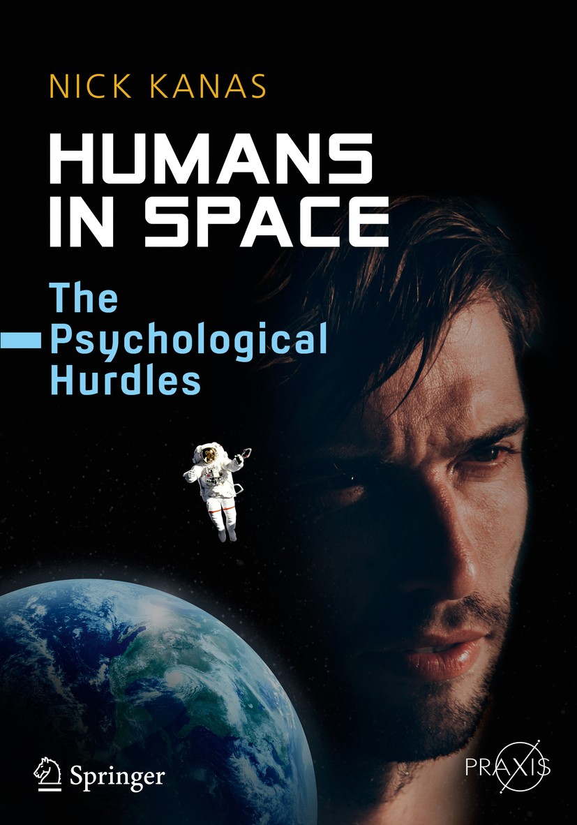Titlebook: Humans in Space; The Psychological Hu Nick Kanas Book 2015 Springer International Publishing Switzerland 2015 Asthenia in Astronauts.Astron Titlebook: Humans in Space; The Psychological Hu Nick Kanas Book 2015 Springer International Publishing Switzerland 2015 Asthenia in Astronauts.Astron