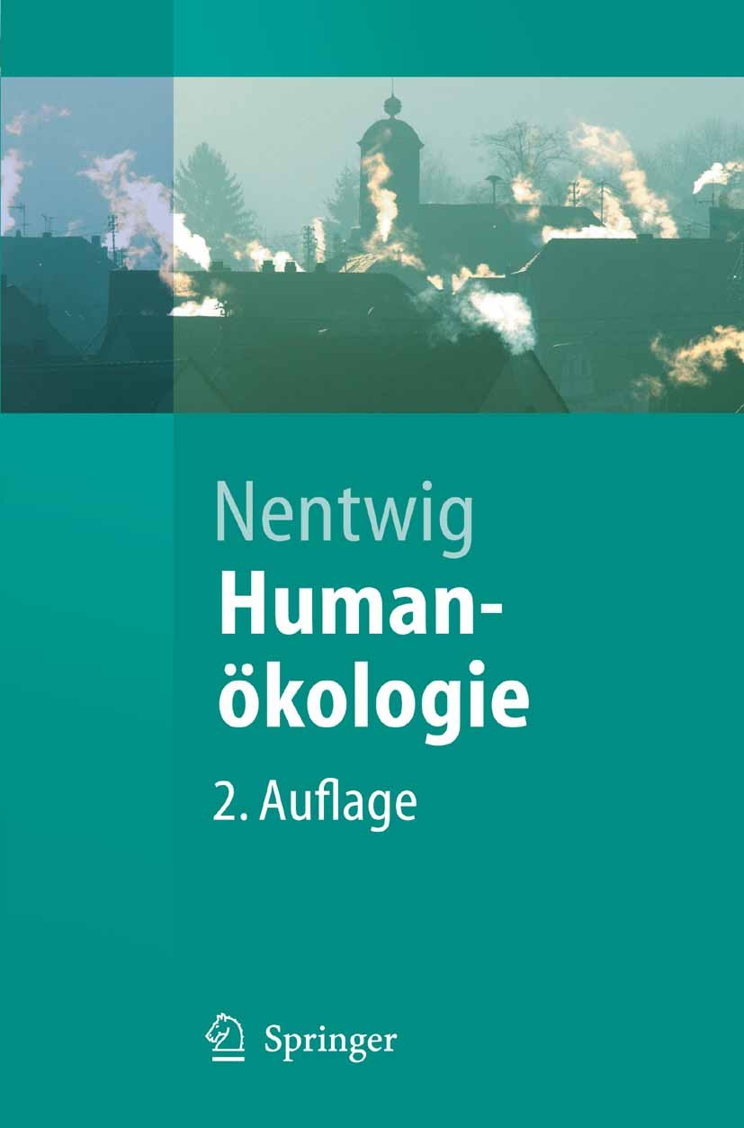 Titlebook: Humanökologie; Fakten - Argumente - Wolfgang Nentwig Textbook 2005Latest edition Springer-Verlag Berlin Heidelberg 2005 Abfallmanagement.Be Titlebook: Humanökologie; Fakten - Argumente - Wolfgang Nentwig Textbook 2005Latest edition Springer-Verlag Berlin Heidelberg 2005 Abfallmanagement.Be