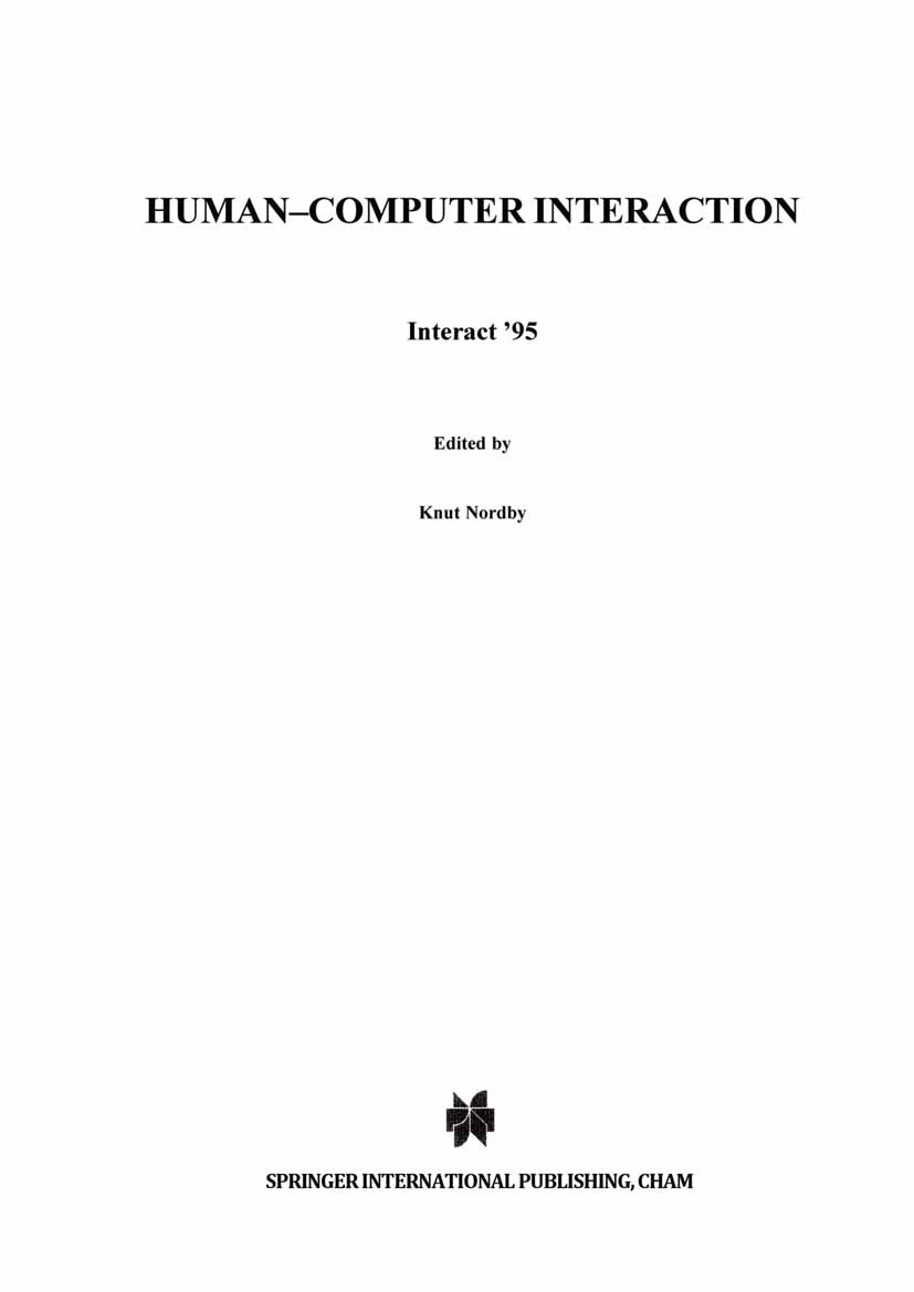 Titlebook: Human-Computer Interaction; Interact ‘95 Knut Nordby,Per Helmersen,Svein A. Arnesen Book 19951st edition IFIP International Federation for Titlebook: Human-Computer Interaction; Interact ‘95 Knut Nordby,Per Helmersen,Svein A. Arnesen Book 19951st edition IFIP International Federation for