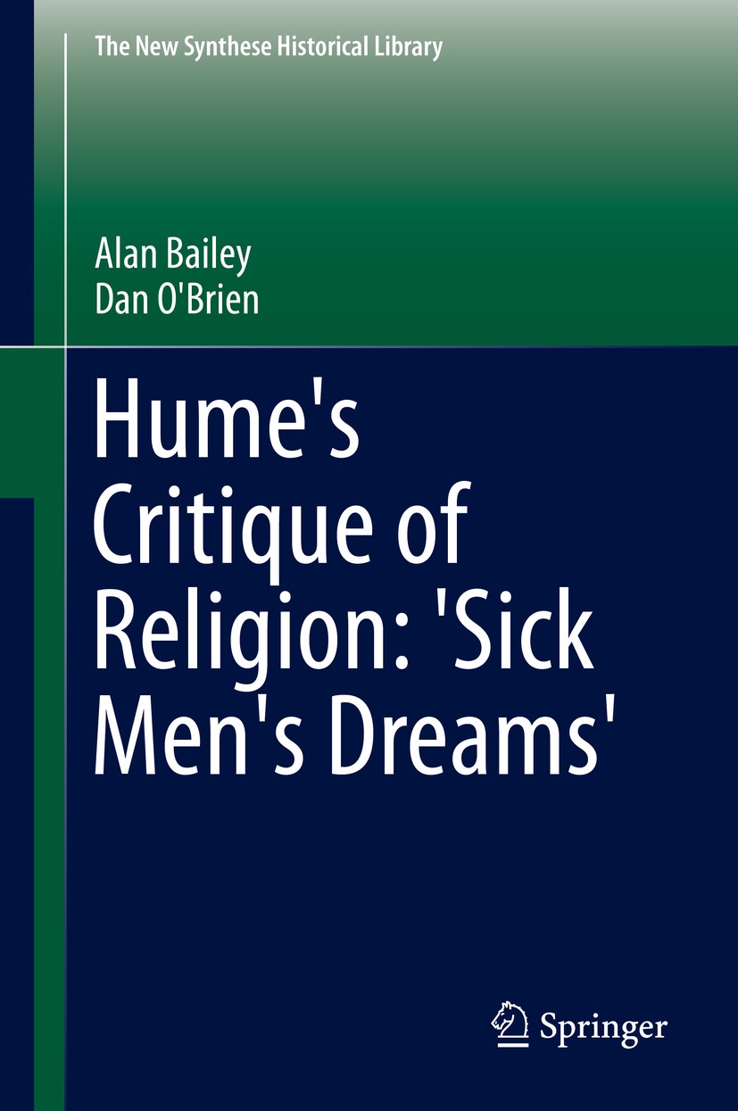 Titlebook: Hume‘s Critique of Religion: ‘Sick Men‘s Dreams‘; Alan Bailey,Dan O‘Brien Book 2014 Springer Science+Business Media Dordrecht 2014 Blasphe Titlebook: Hume‘s Critique of Religion: ‘Sick Men‘s Dreams‘; Alan Bailey,Dan O‘Brien Book 2014 Springer Science+Business Media Dordrecht 2014 Blasphe