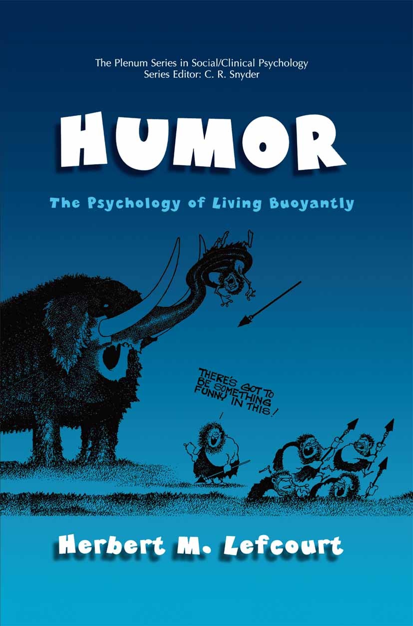Titlebook: Humor; The Psychology of Li Herbert M. Lefcourt Book 2001 Springer Science+Business Media New York 2001 Emotion.Moderation.Sex.personality. Titlebook: Humor; The Psychology of Li Herbert M. Lefcourt Book 2001 Springer Science+Business Media New York 2001 Emotion.Moderation.Sex.personality.
