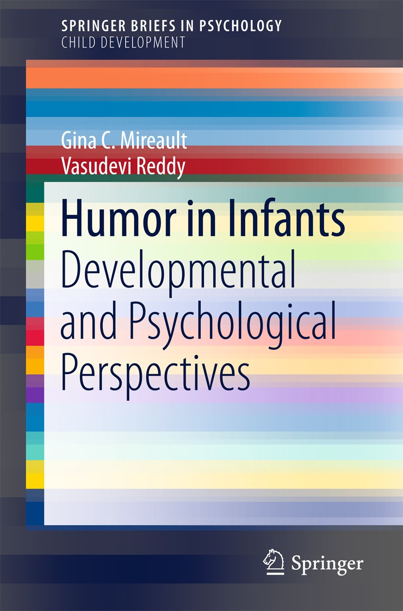 Titlebook: Humor in Infants; Developmental and Ps Gina C. Mireault,Vasudevi Reddy Book 2016 The Author(s) 2016 Absurdity in infants.Clowning in infant Titlebook: Humor in Infants; Developmental and Ps Gina C. Mireault,Vasudevi Reddy Book 2016 The Author(s) 2016 Absurdity in infants.Clowning in infant