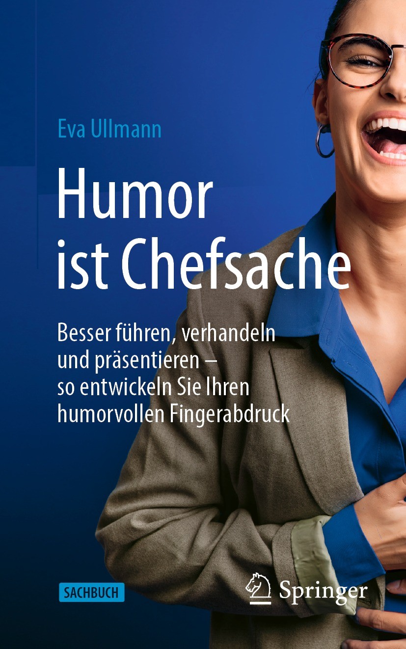 Titlebook: Humor ist Chefsache; Besser führen, verha Eva Ullmann Book 2023Latest edition Springer Fachmedien Wiesbaden GmbH, ein Teil von Springer Nat Titlebook: Humor ist Chefsache; Besser führen, verha Eva Ullmann Book 2023Latest edition Springer Fachmedien Wiesbaden GmbH, ein Teil von Springer Nat