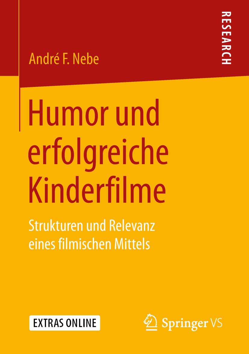 Titlebook: Humor und erfolgreiche Kinderfilme; Strukturen und Relev André F. Nebe Book 2019 Springer Fachmedien Wiesbaden GmbH, ein Teil von Springer Titlebook: Humor und erfolgreiche Kinderfilme; Strukturen und Relev André F. Nebe Book 2019 Springer Fachmedien Wiesbaden GmbH, ein Teil von Springer
