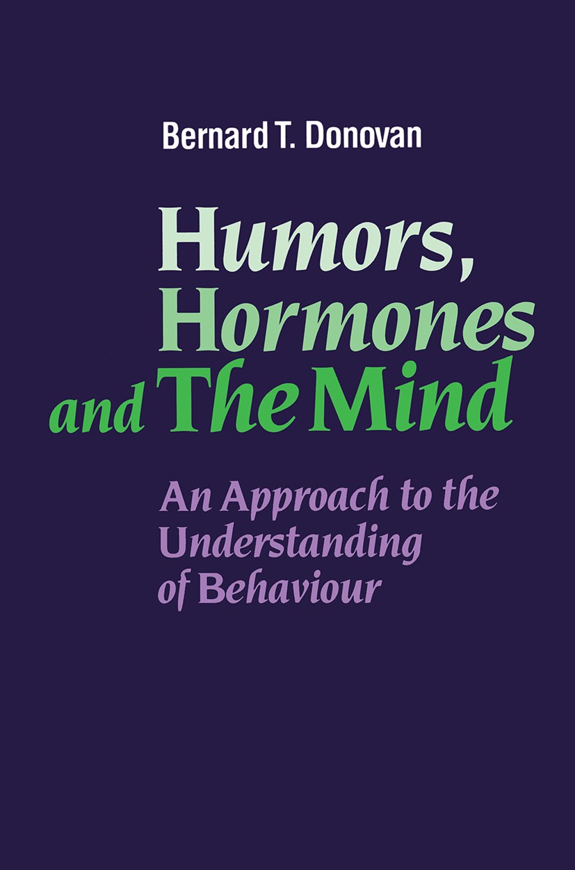 Titlebook: Humors, Hormones and the Mind; An Approach to the U Bernard T. Donovan Textbook 1988Latest edition Bernard T. Donovan 1988 aggression.emoti Titlebook: Humors, Hormones and the Mind; An Approach to the U Bernard T. Donovan Textbook 1988Latest edition Bernard T. Donovan 1988 aggression.emoti