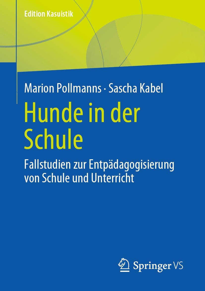 Titlebook: Hunde in der Schule; Fallstudien zur Entp Marion Pollmanns,Sascha Kabel Book 2023 Der/die Herausgeber bzw. der/die Autor(en), exklusiv lize Titlebook: Hunde in der Schule; Fallstudien zur Entp Marion Pollmanns,Sascha Kabel Book 2023 Der/die Herausgeber bzw. der/die Autor(en), exklusiv lize