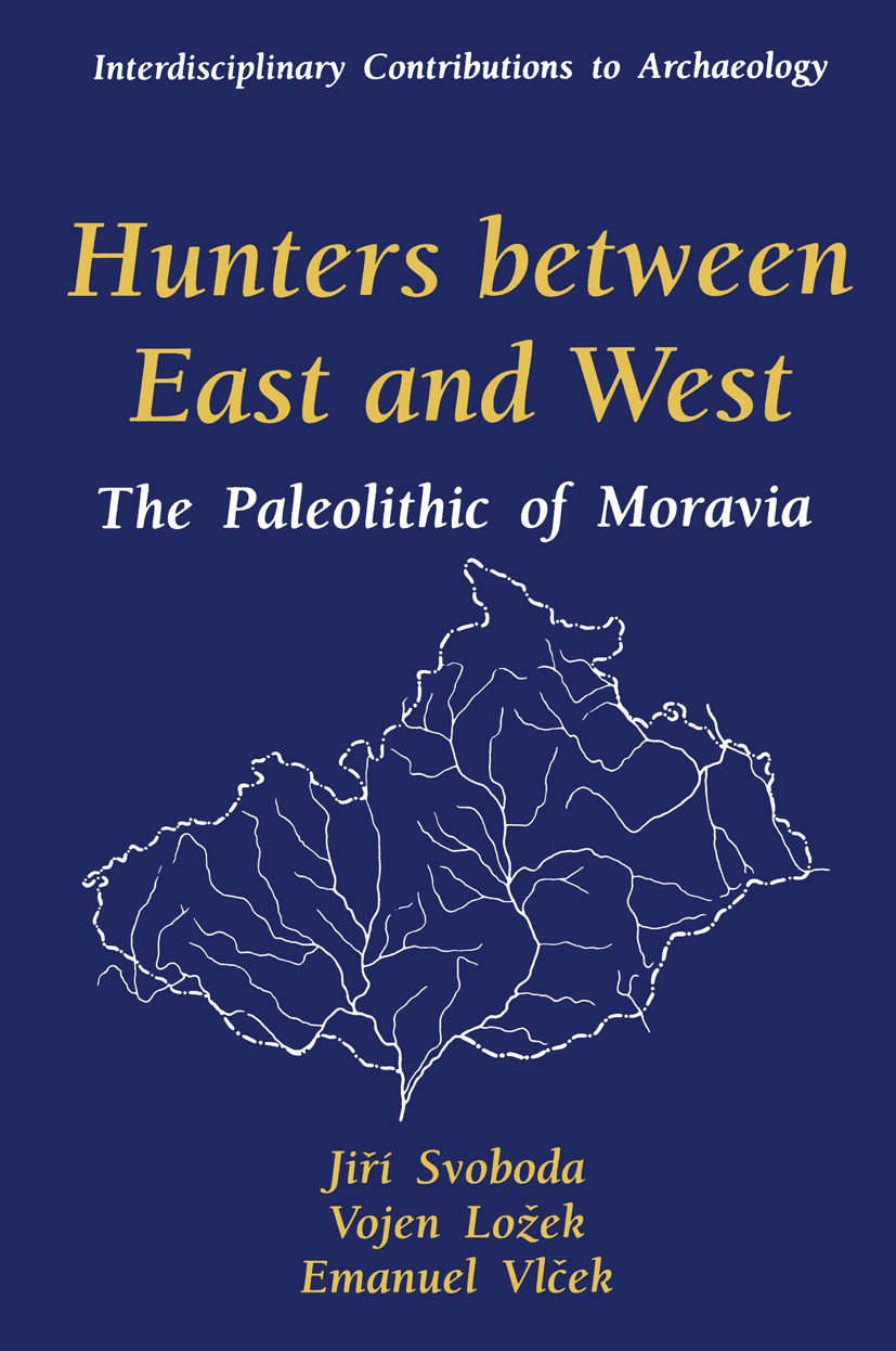 Titlebook: Hunters between East and West; The Paleolithic of M Jiří Svoboda,Vojen Ložek,Emanuel Vlček Book 1996 Springer Science+Business Media New Yo Titlebook: Hunters between East and West; The Paleolithic of M Jiří Svoboda,Vojen Ložek,Emanuel Vlček Book 1996 Springer Science+Business Media New Yo