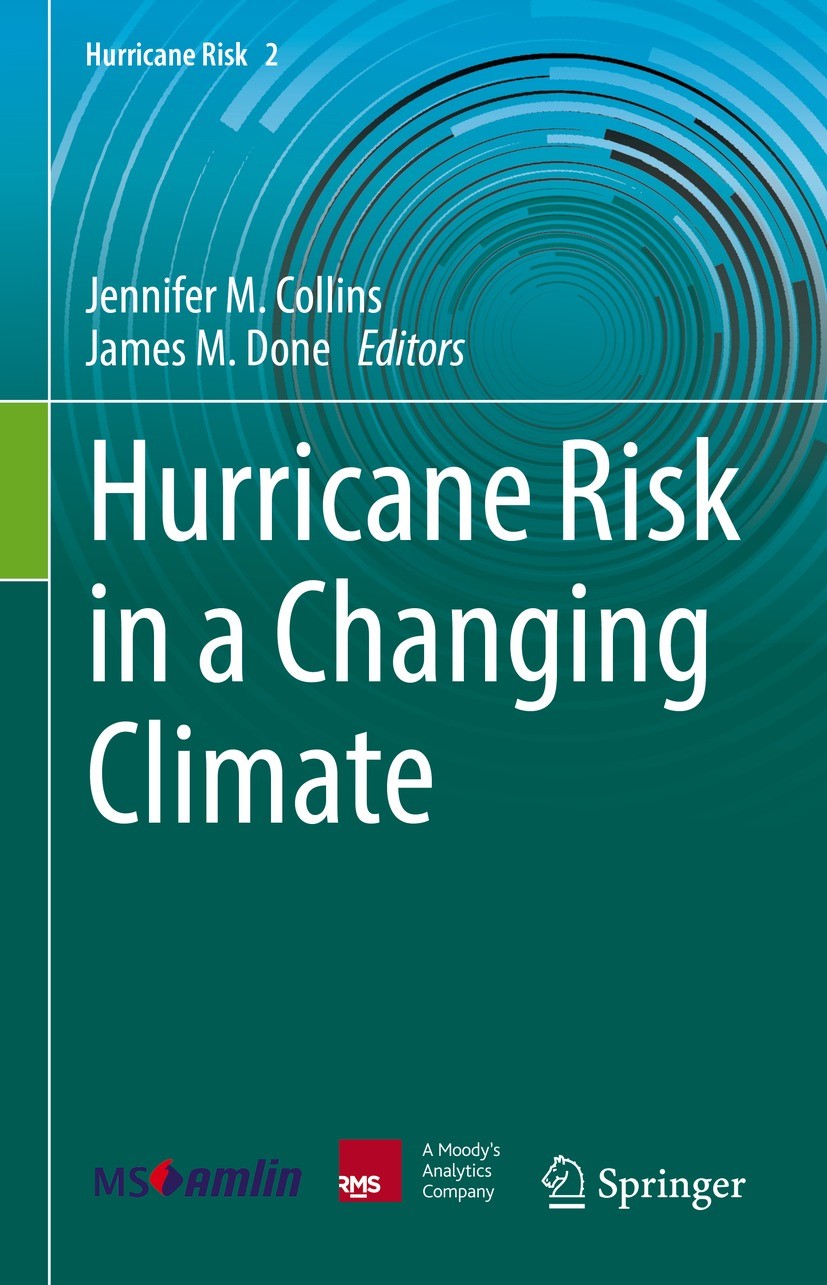 Titlebook: Hurricane Risk in a Changing Climate; Jennifer M. Collins,James M. Done Book 2022 The Editor(s) (if applicable) and The Author(s), under e Titlebook: Hurricane Risk in a Changing Climate; Jennifer M. Collins,James M. Done Book 2022 The Editor(s) (if applicable) and The Author(s), under e