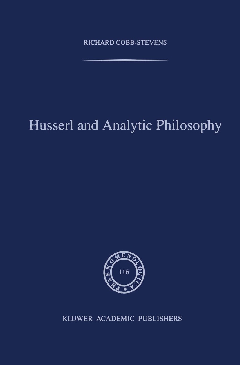 Titlebook: Husserl and Analytic Philosophy; Richard Cobb-Stevens Book 1990 Kluwer Academic Publishers 1990 Aristotle.Edmund Husserl.Enzo Paci.Immanue Titlebook: Husserl and Analytic Philosophy; Richard Cobb-Stevens Book 1990 Kluwer Academic Publishers 1990 Aristotle.Edmund Husserl.Enzo Paci.Immanue