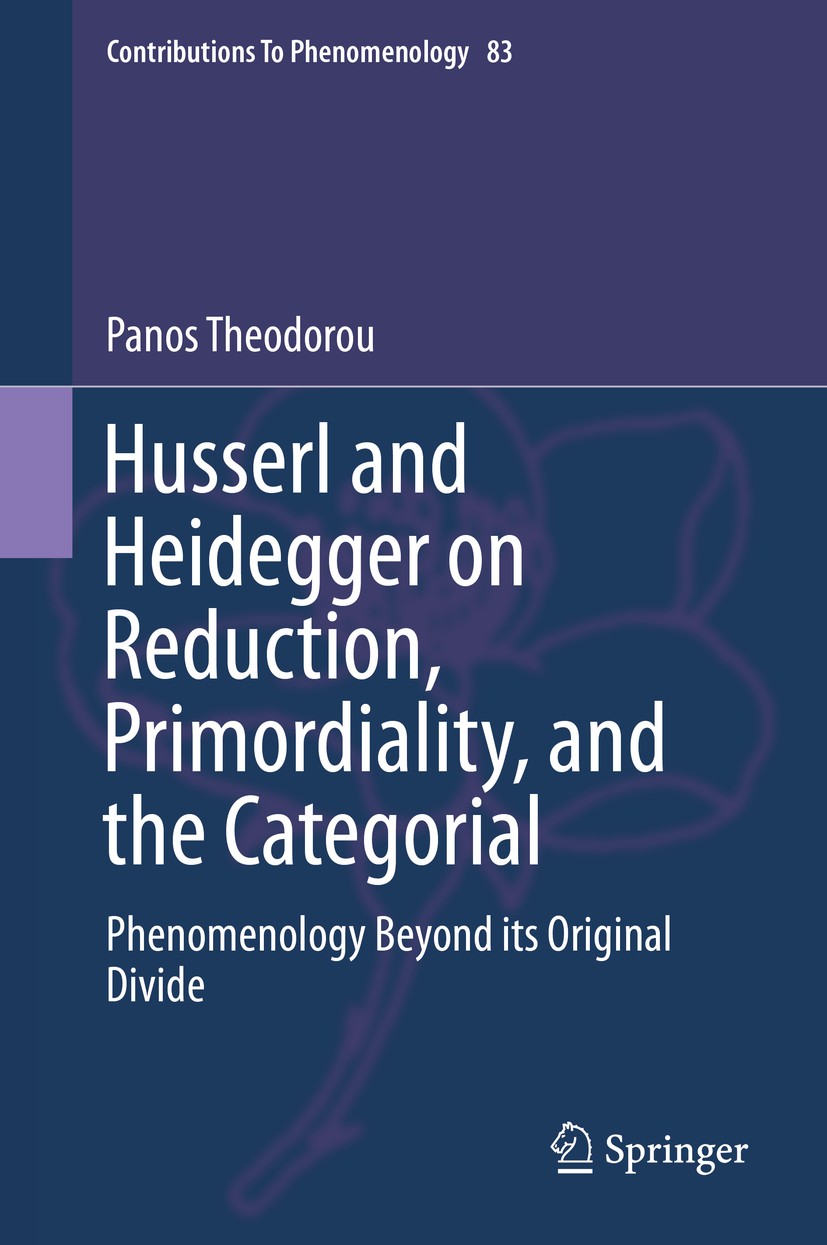 Titlebook: Husserl and Heidegger on Reduction, Primordiality, and the Categorial; Phenomenology Beyond Panos Theodorou Book 2015 Springer Internationa Titlebook: Husserl and Heidegger on Reduction, Primordiality, and the Categorial; Phenomenology Beyond Panos Theodorou Book 2015 Springer Internationa