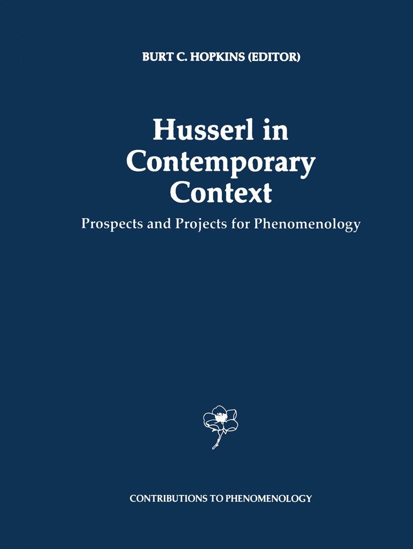 Titlebook: Husserl in Contemporary Context; Prospects and Projec Burt C. Hopkins Book 1997 Springer Science+Business Media Dordrecht 1997 Edmund Husse Titlebook: Husserl in Contemporary Context; Prospects and Projec Burt C. Hopkins Book 1997 Springer Science+Business Media Dordrecht 1997 Edmund Husse