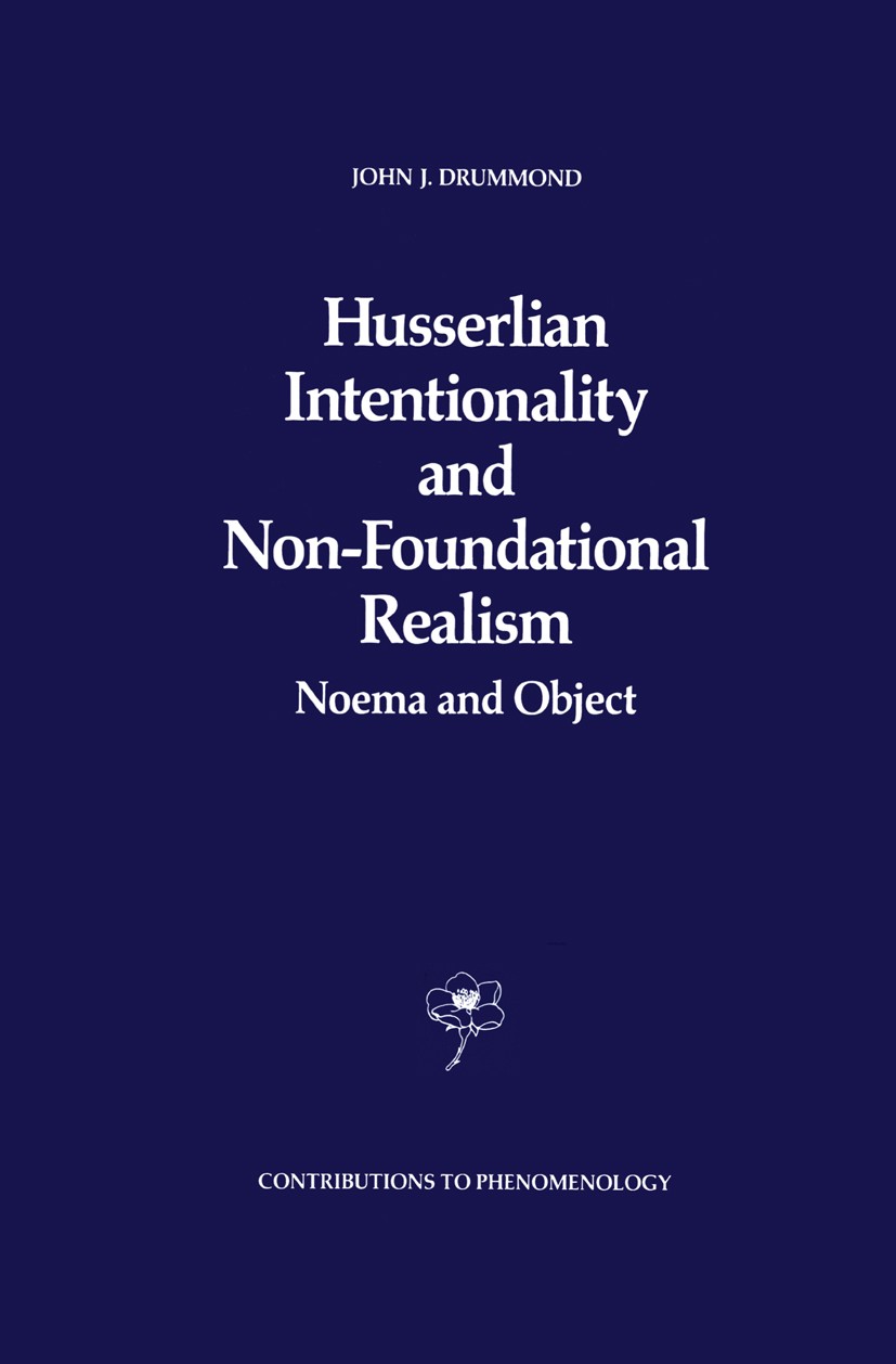Titlebook: Husserlian Intentionality and Non-Foundational Realism; Noema and Object John J. Drummond Book 1990 Kluwer Academic Publishers 1990 Aron Gu Titlebook: Husserlian Intentionality and Non-Foundational Realism; Noema and Object John J. Drummond Book 1990 Kluwer Academic Publishers 1990 Aron Gu