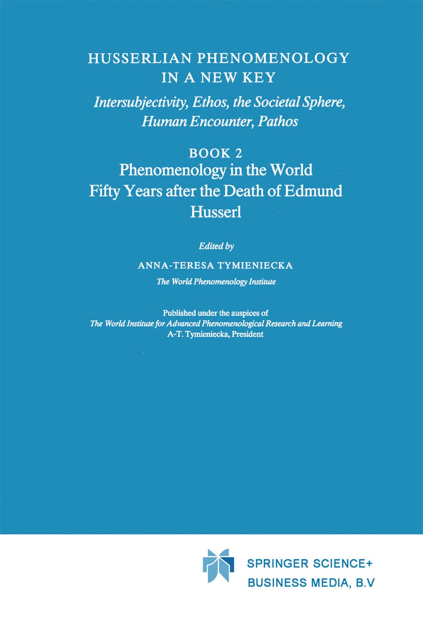Titlebook: Husserlian Phenomenology in a New Key; Intersubjectivity, E Anna-Teresa Tymieniecka Book 1991 Springer Science+Business Media Dordrecht 199 Titlebook: Husserlian Phenomenology in a New Key; Intersubjectivity, E Anna-Teresa Tymieniecka Book 1991 Springer Science+Business Media Dordrecht 199