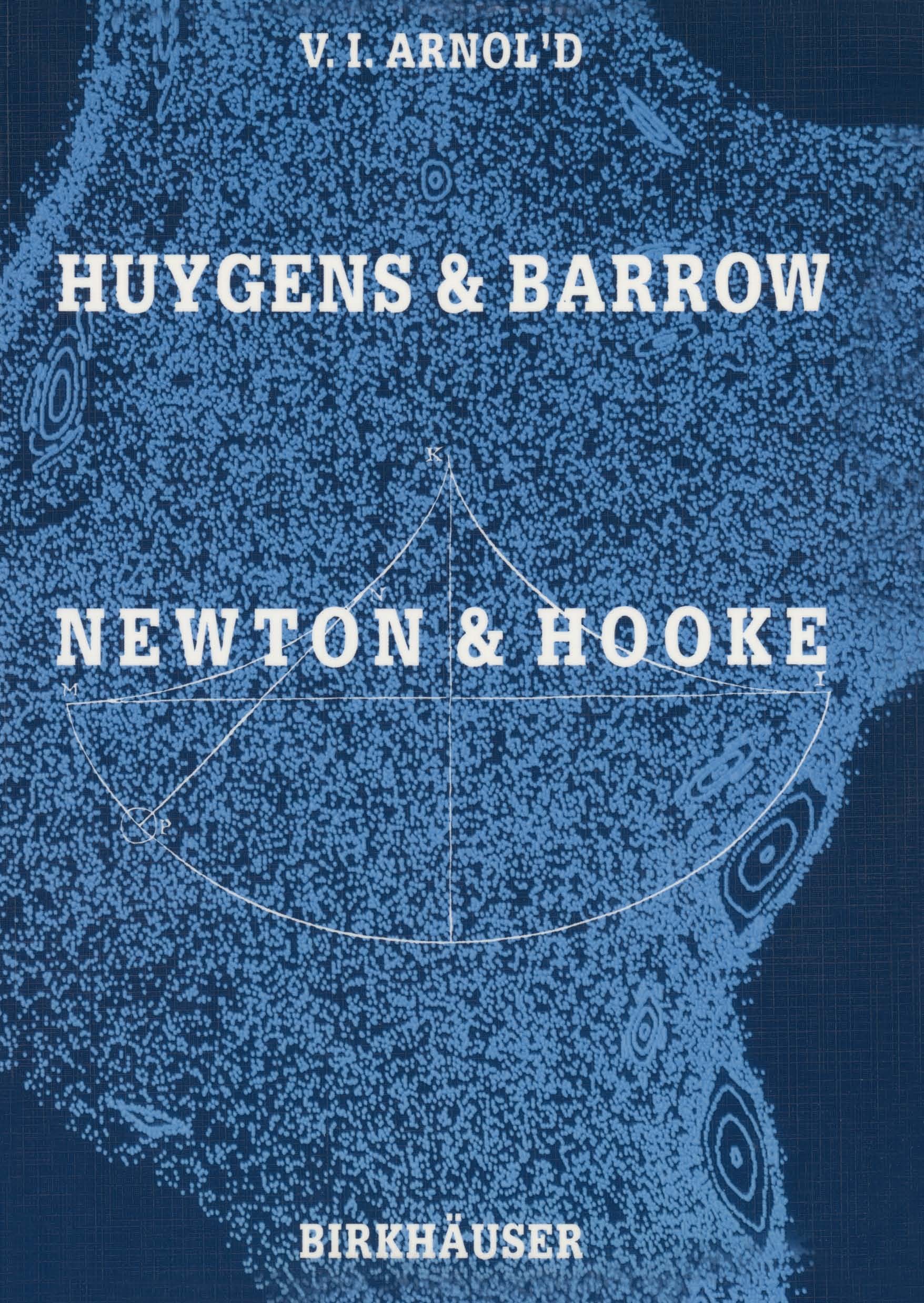 Titlebook: Huygens and Barrow, Newton and Hooke; Pioneers in mathemat V. I. Arnol’d Book 1990 Birkhäuser Verlag Basel 1990 Taylor series.distribution. Titlebook: Huygens and Barrow, Newton and Hooke; Pioneers in mathemat V. I. Arnol’d Book 1990 Birkhäuser Verlag Basel 1990 Taylor series.distribution.