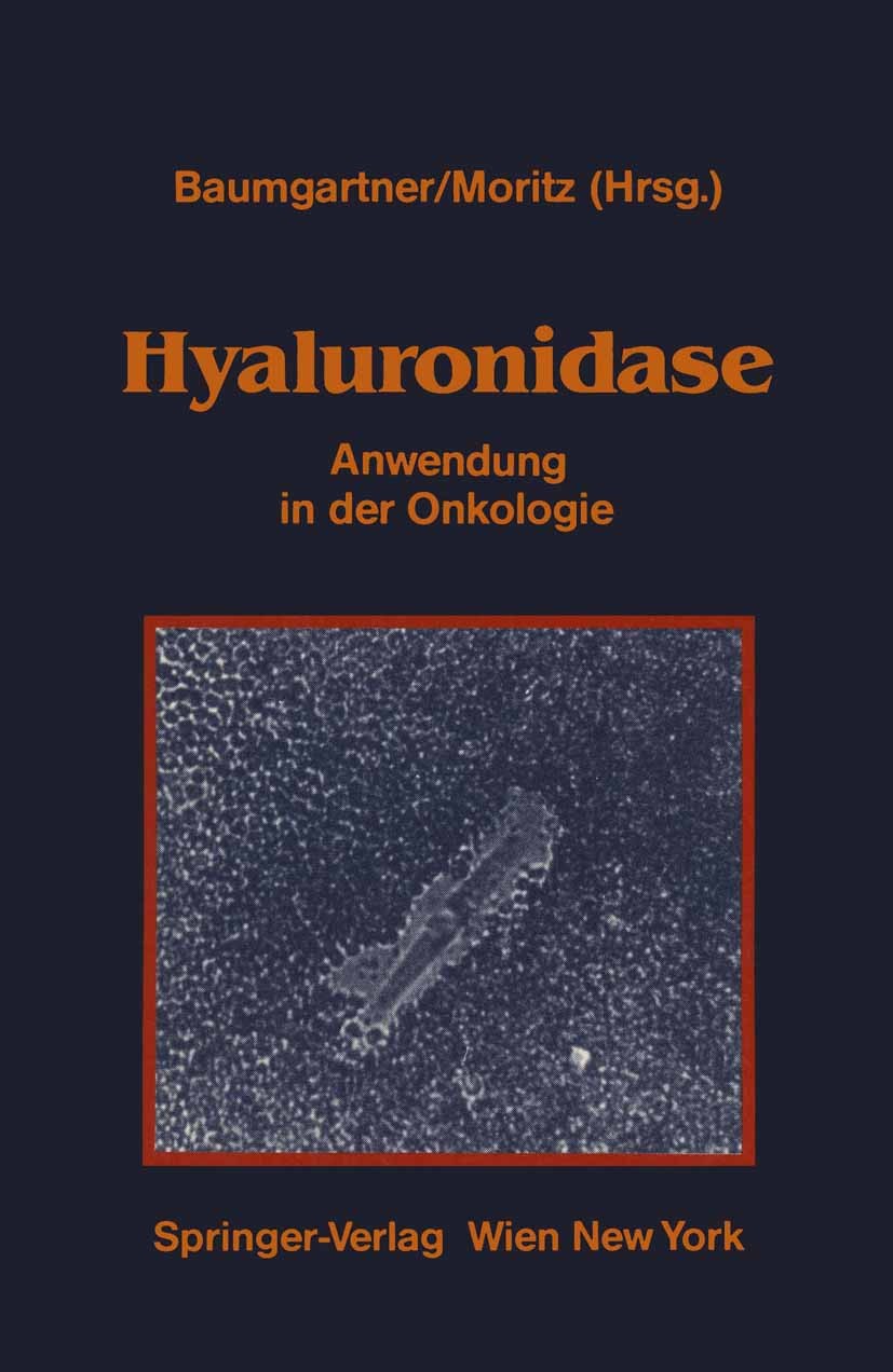 Titlebook: Hyaluronidase; Anwendung in der Onk Gerhard Baumgartner,Alfred Moritz (Leiter der Abte Book 1988 Springer-Verlag/Wien 1988 Chemotherapie.Do Titlebook: Hyaluronidase; Anwendung in der Onk Gerhard Baumgartner,Alfred Moritz (Leiter der Abte Book 1988 Springer-Verlag/Wien 1988 Chemotherapie.Do