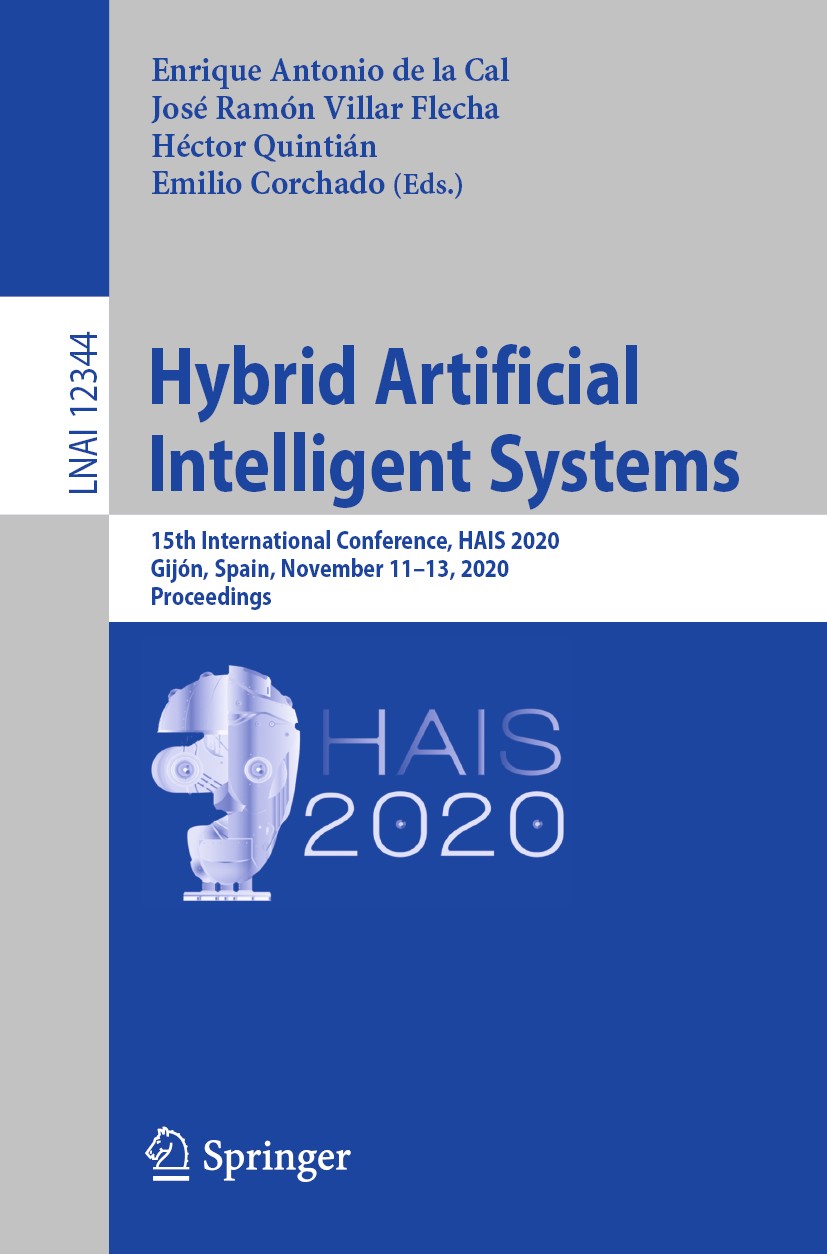 Titlebook: Hybrid Artificial Intelligent Systems; 15th International C Enrique Antonio de la Cal,José Ramón Villar Flecha Conference proceedings 2020 Titlebook: Hybrid Artificial Intelligent Systems; 15th International C Enrique Antonio de la Cal,José Ramón Villar Flecha Conference proceedings 2020