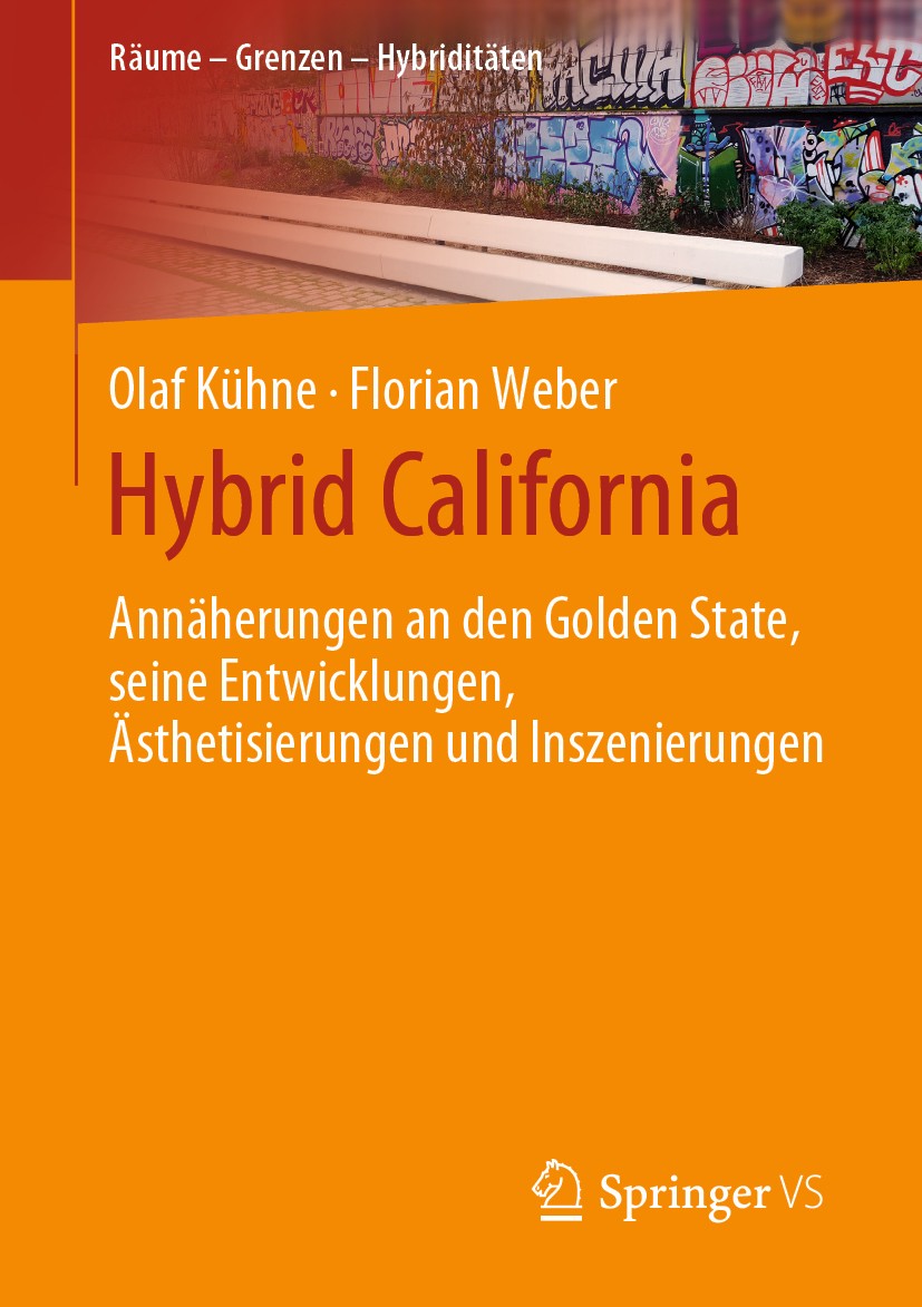 Titlebook: Hybrid California; Annäherungen an den Olaf Kühne,Florian Weber Book 2019 Springer Fachmedien Wiesbaden GmbH, ein Teil von Springer Nature Titlebook: Hybrid California; Annäherungen an den Olaf Kühne,Florian Weber Book 2019 Springer Fachmedien Wiesbaden GmbH, ein Teil von Springer Nature