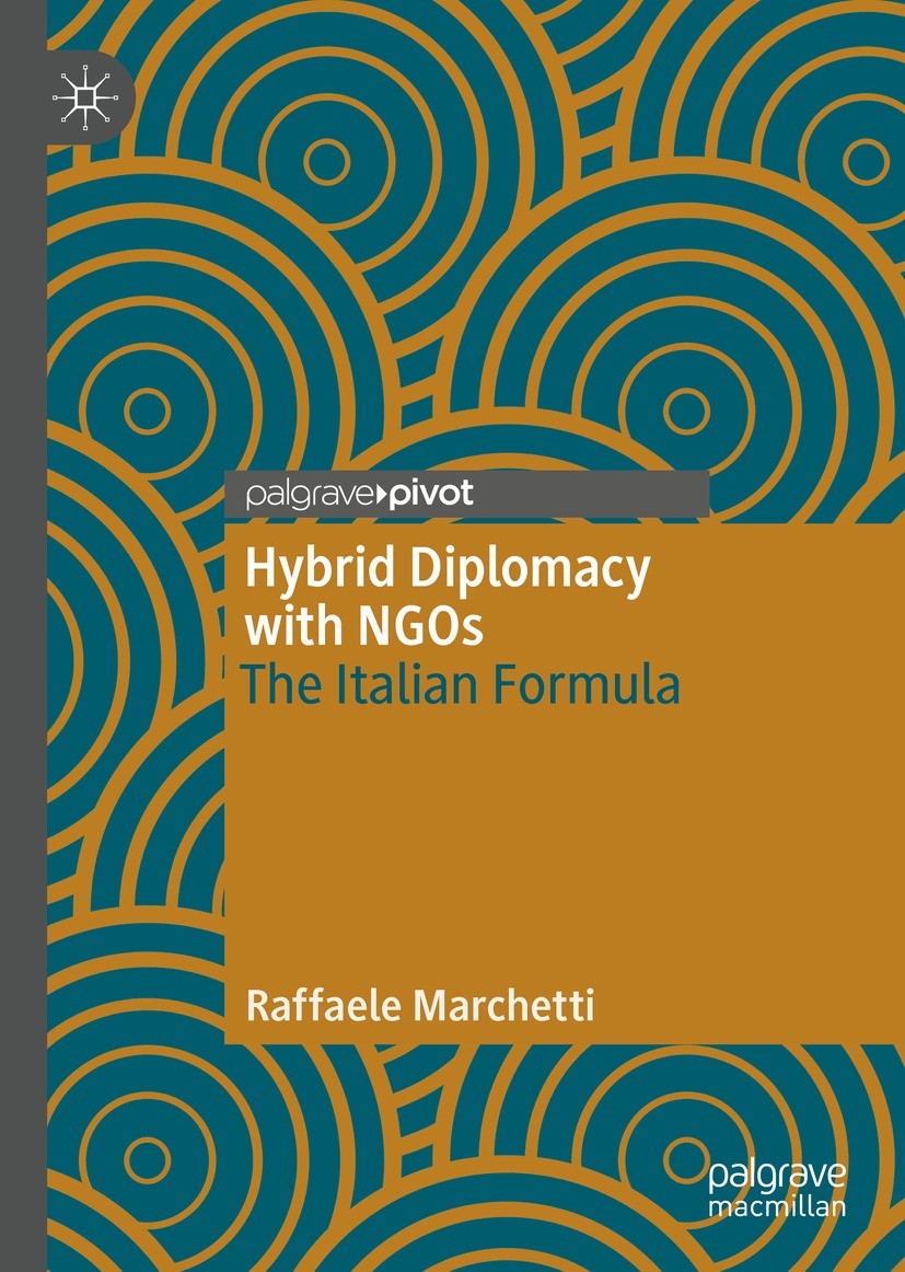 Titlebook: Hybrid Diplomacy with NGOs; The Italian Formula Raffaele Marchetti Book 2021 The Author(s), under exclusive license to Springer Nature Swit Titlebook: Hybrid Diplomacy with NGOs; The Italian Formula Raffaele Marchetti Book 2021 The Author(s), under exclusive license to Springer Nature Swit