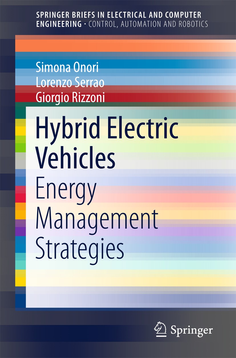 Titlebook: Hybrid Electric Vehicles; Energy Management St Simona Onori,Lorenzo Serrao,Giorgio Rizzoni Book 2016 The Author(s) 2016 Energy Management. Titlebook: Hybrid Electric Vehicles; Energy Management St Simona Onori,Lorenzo Serrao,Giorgio Rizzoni Book 2016 The Author(s) 2016 Energy Management.
