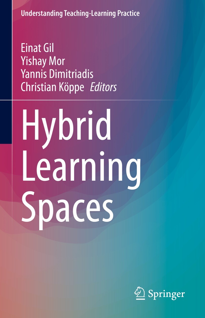Titlebook: Hybrid Learning Spaces; Einat Gil,Yishay Mor,Christian Köppe Book 2022 The Editor(s) (if applicable) and The Author(s), under exclusive li Titlebook: Hybrid Learning Spaces; Einat Gil,Yishay Mor,Christian Köppe Book 2022 The Editor(s) (if applicable) and The Author(s), under exclusive li
