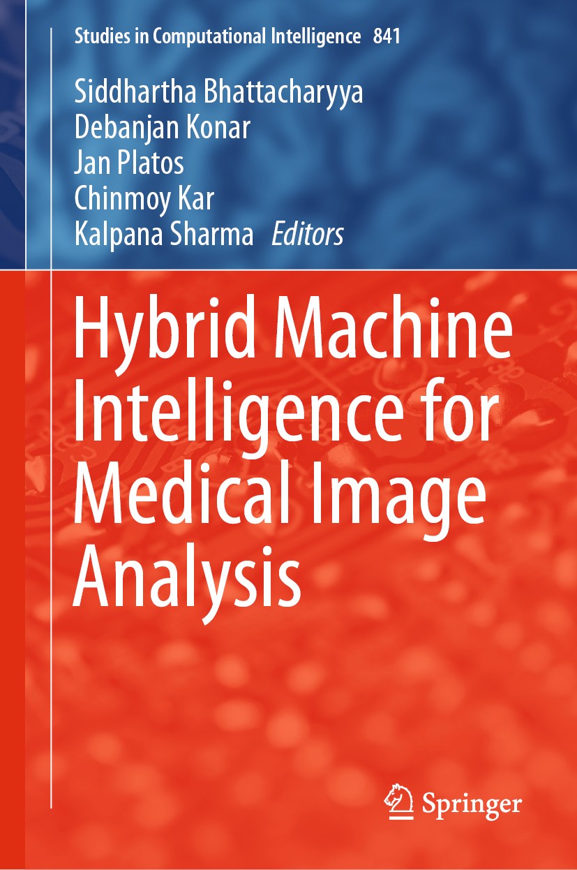 Titlebook: Hybrid Machine Intelligence for Medical Image Analysis; Siddhartha Bhattacharyya,Debanjan Konar,Kalpana Sh Book 2020 Springer Nature Singa Titlebook: Hybrid Machine Intelligence for Medical Image Analysis; Siddhartha Bhattacharyya,Debanjan Konar,Kalpana Sh Book 2020 Springer Nature Singa