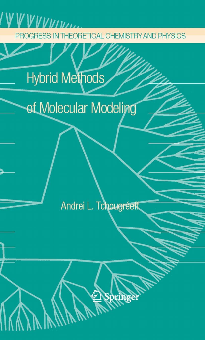 Titlebook: Hybrid Methods of Molecular Modeling; Andrei L. Tchougréeff Book 2008 Springer Science+Business Media B.V. 2008 Coordination Compounds.Ded Titlebook: Hybrid Methods of Molecular Modeling; Andrei L. Tchougréeff Book 2008 Springer Science+Business Media B.V. 2008 Coordination Compounds.Ded