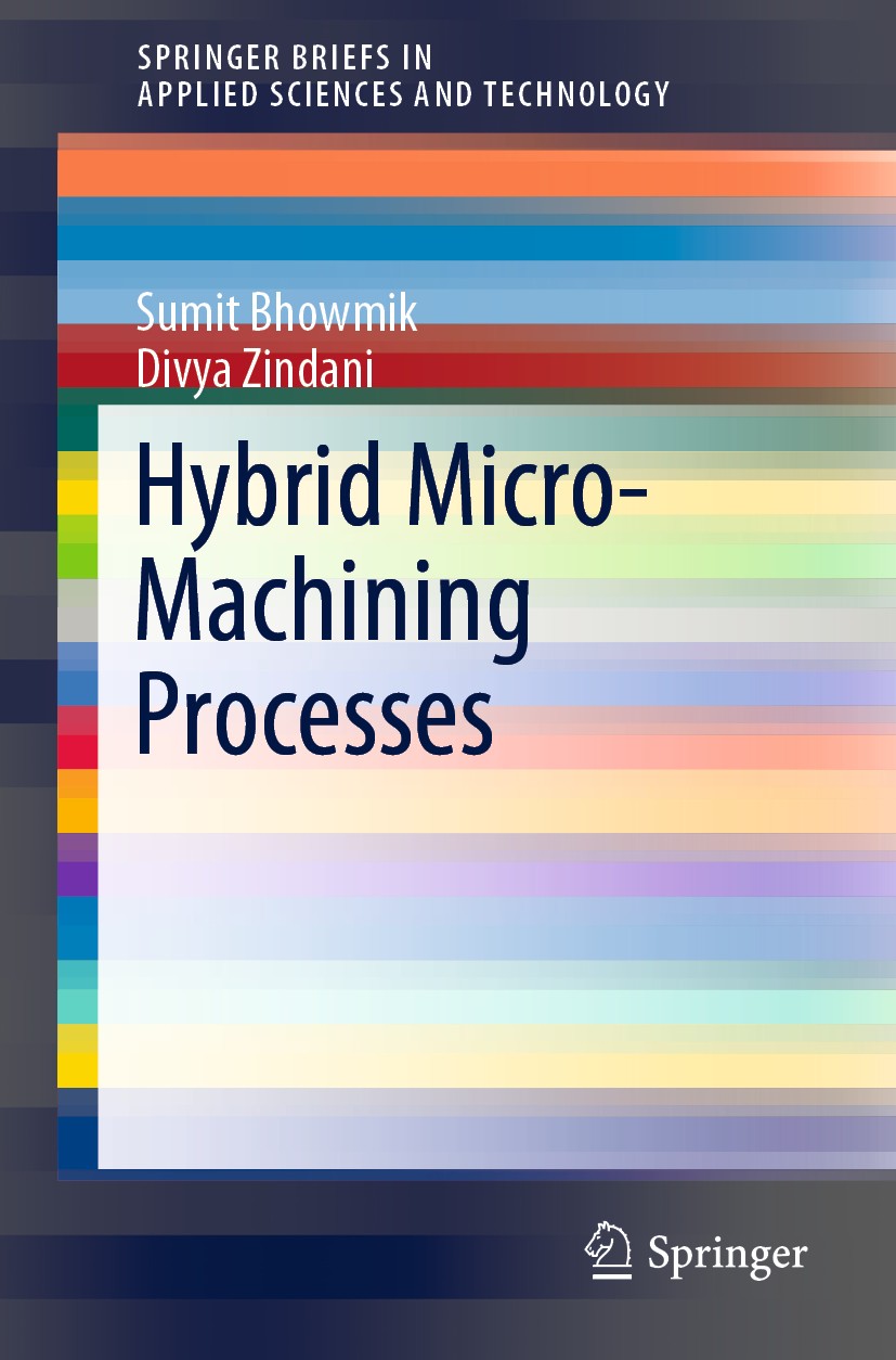 Titlebook: Hybrid Micro-Machining Processes; Sumit Bhowmik,Divya Zindani Book 2019 The Author(s), under exclusive license to Springer Nature Switzerl Titlebook: Hybrid Micro-Machining Processes; Sumit Bhowmik,Divya Zindani Book 2019 The Author(s), under exclusive license to Springer Nature Switzerl
