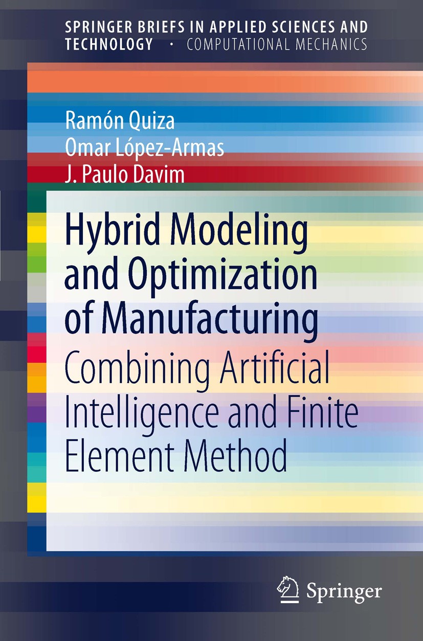 Titlebook: Hybrid Modeling and Optimization of Manufacturing; Combining Artificial Ramón Quiza,Omar López-Armas,J. Paulo Davim Book 2012 The Author(s) Titlebook: Hybrid Modeling and Optimization of Manufacturing; Combining Artificial Ramón Quiza,Omar López-Armas,J. Paulo Davim Book 2012 The Author(s)