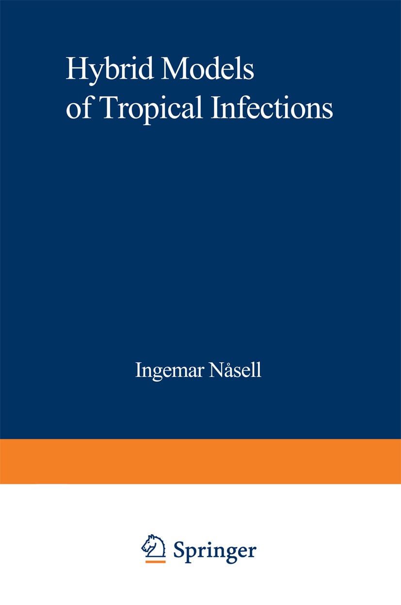 Titlebook: Hybrid Models of Tropical Infections; Ingemar Nåsell Book 1985 Springer-Verlag Berlin Heidelberg 1985 Infections.epidemiology.infection.in Titlebook: Hybrid Models of Tropical Infections; Ingemar Nåsell Book 1985 Springer-Verlag Berlin Heidelberg 1985 Infections.epidemiology.infection.in