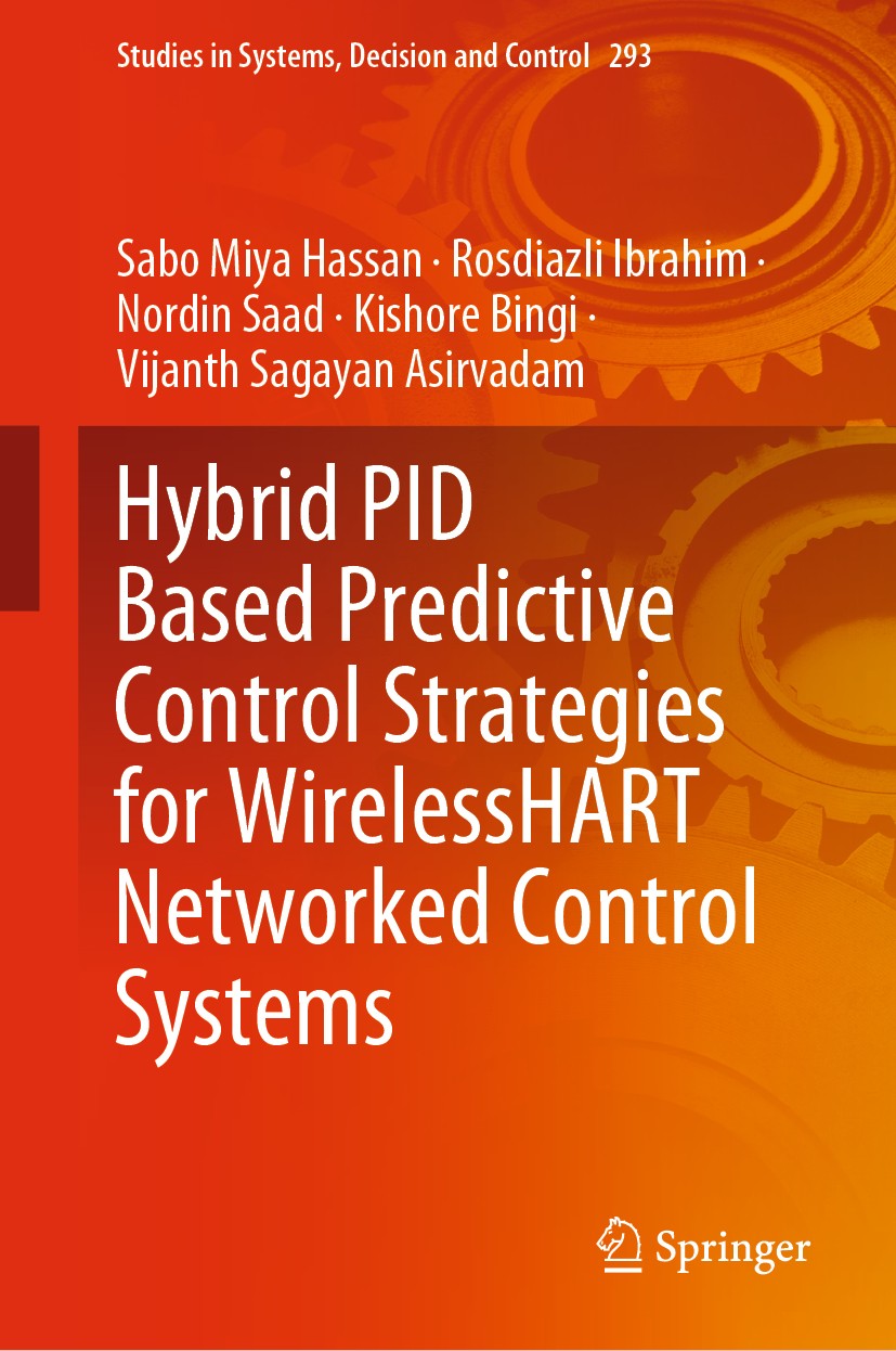 Titlebook: Hybrid PID Based Predictive Control Strategies for WirelessHART Networked Control Systems; Sabo Miya Hassan,Rosdiazli Ibrahim,Vijanth Saga Titlebook: Hybrid PID Based Predictive Control Strategies for WirelessHART Networked Control Systems; Sabo Miya Hassan,Rosdiazli Ibrahim,Vijanth Saga