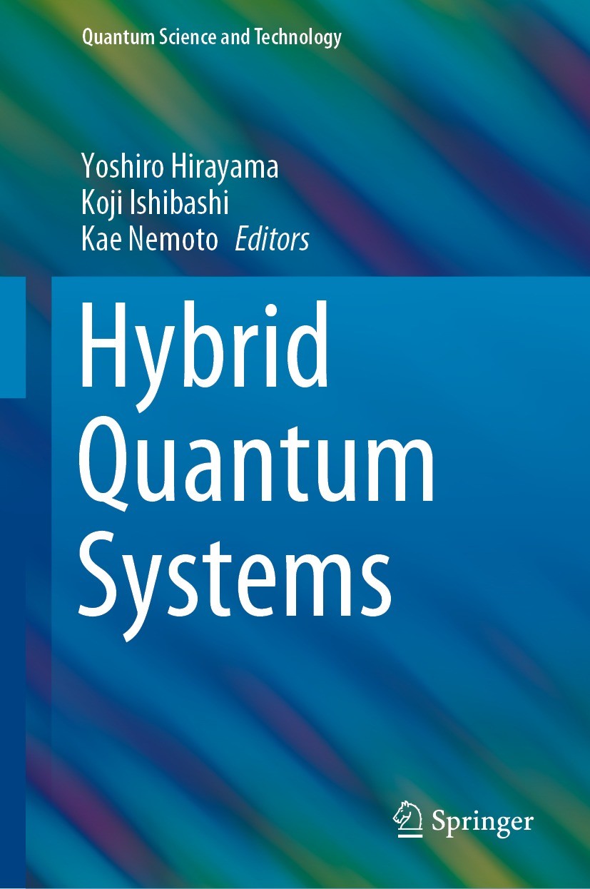 Titlebook: Hybrid Quantum Systems; Yoshiro Hirayama,Koji Ishibashi,Kae Nemoto Book 2021 Springer Nature Singapore Pte Ltd. 2021 Advancing Topics in H Titlebook: Hybrid Quantum Systems; Yoshiro Hirayama,Koji Ishibashi,Kae Nemoto Book 2021 Springer Nature Singapore Pte Ltd. 2021 Advancing Topics in H