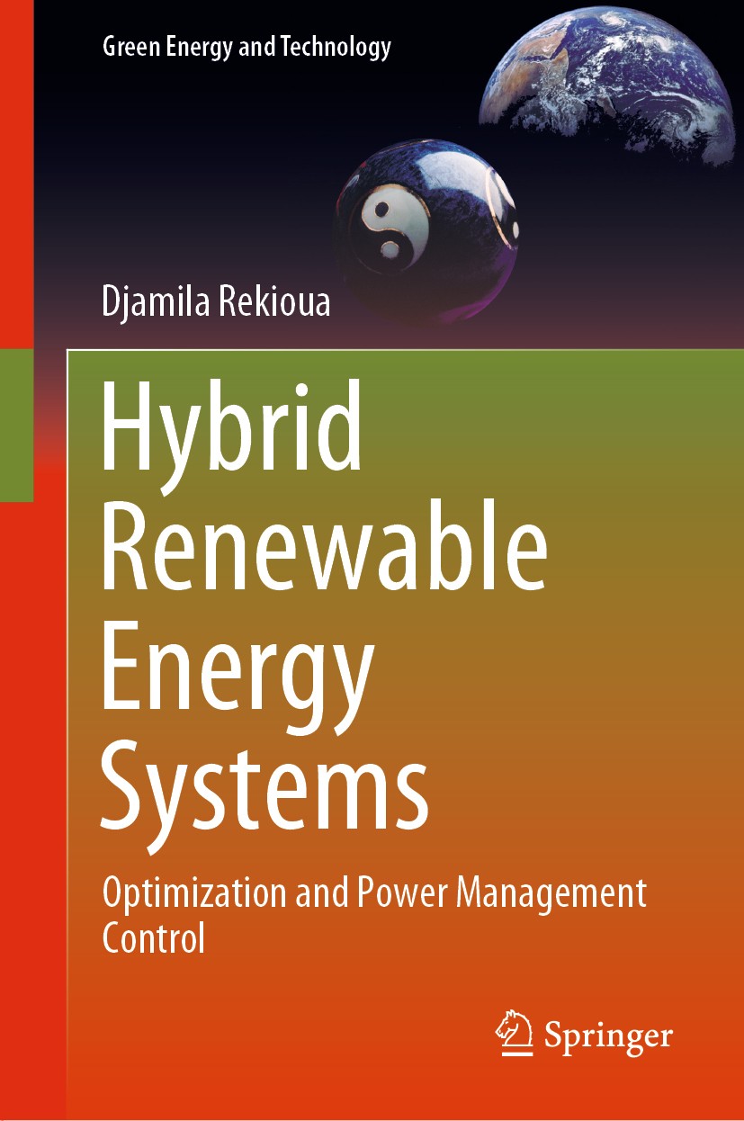 Titlebook: Hybrid Renewable Energy Systems; Optimization and Pow Djamila Rekioua Book 2020 Springer Nature Switzerland AG 2020 Hybrid Energy Systems.R Titlebook: Hybrid Renewable Energy Systems; Optimization and Pow Djamila Rekioua Book 2020 Springer Nature Switzerland AG 2020 Hybrid Energy Systems.R